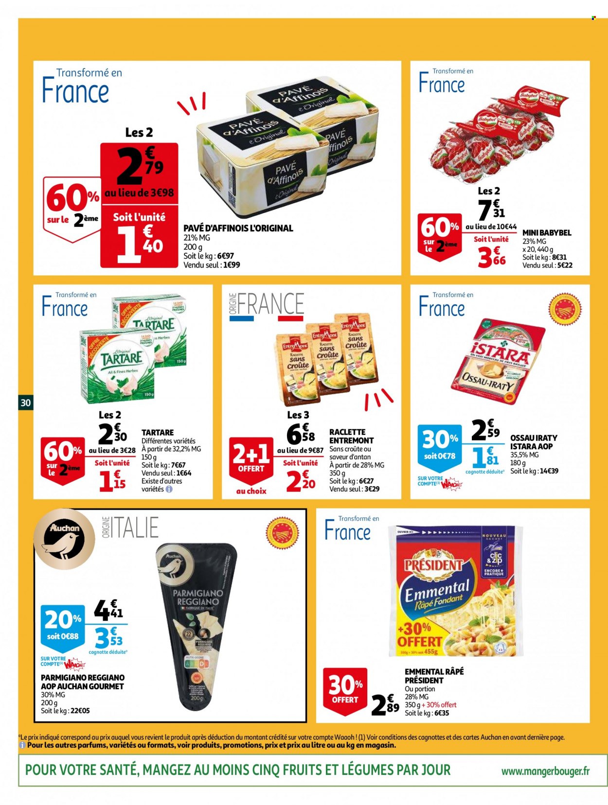 thumbnail - Catalogue Auchan - 01/12/2021 - 07/12/2021 - Produits soldés - emmental, Babybel, fromage, Ossau-Iraty, parmesan, fromage râpé, La Raclette, Pavé d'Affinois, Tartare, Président, Saveur d'Antan. Page 30.