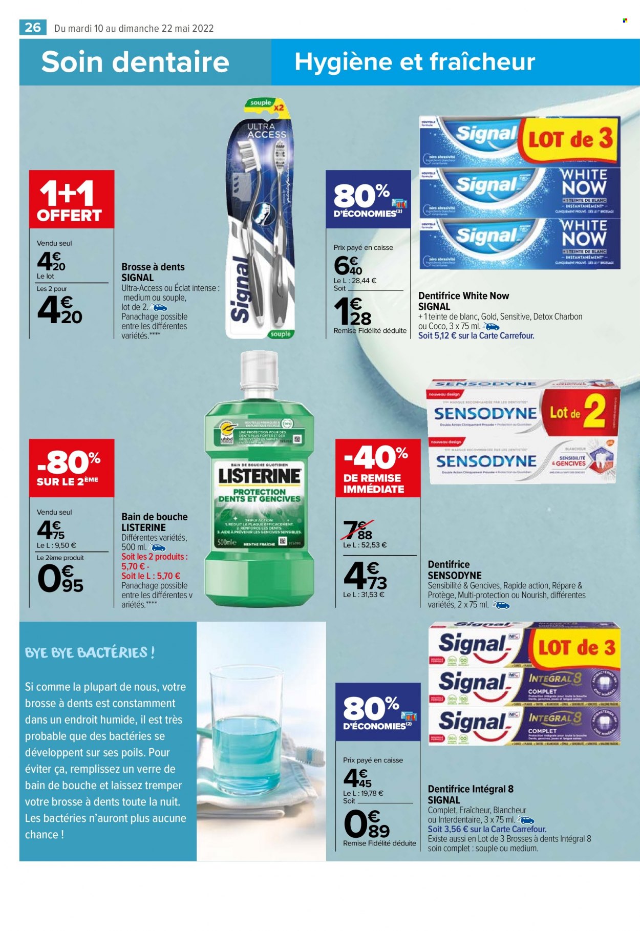 thumbnail - Catalogue Carrefour Market - 10/05/2022 - 22/05/2022 - Produits soldés - bain de bouche, dentifrice, Signal, Sensodyne, Listerine, brosse à dents, verre. Page 28.