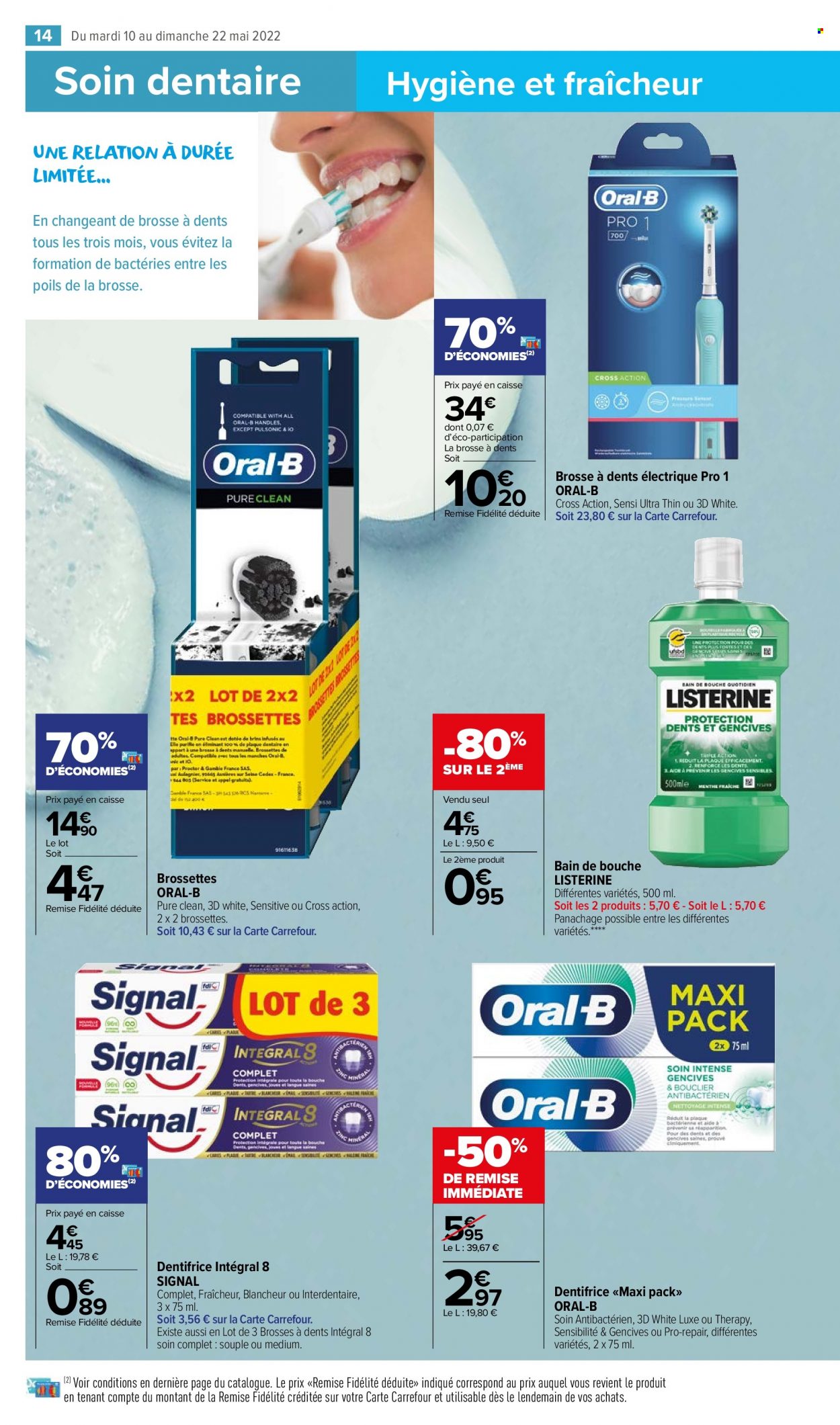 thumbnail - Catalogue Carrefour Market - 10/05/2022 - 22/05/2022 - Produits soldés - bain de bouche, dentifrice, Signal, Oral-b, Listerine, brosse à dents. Page 14.