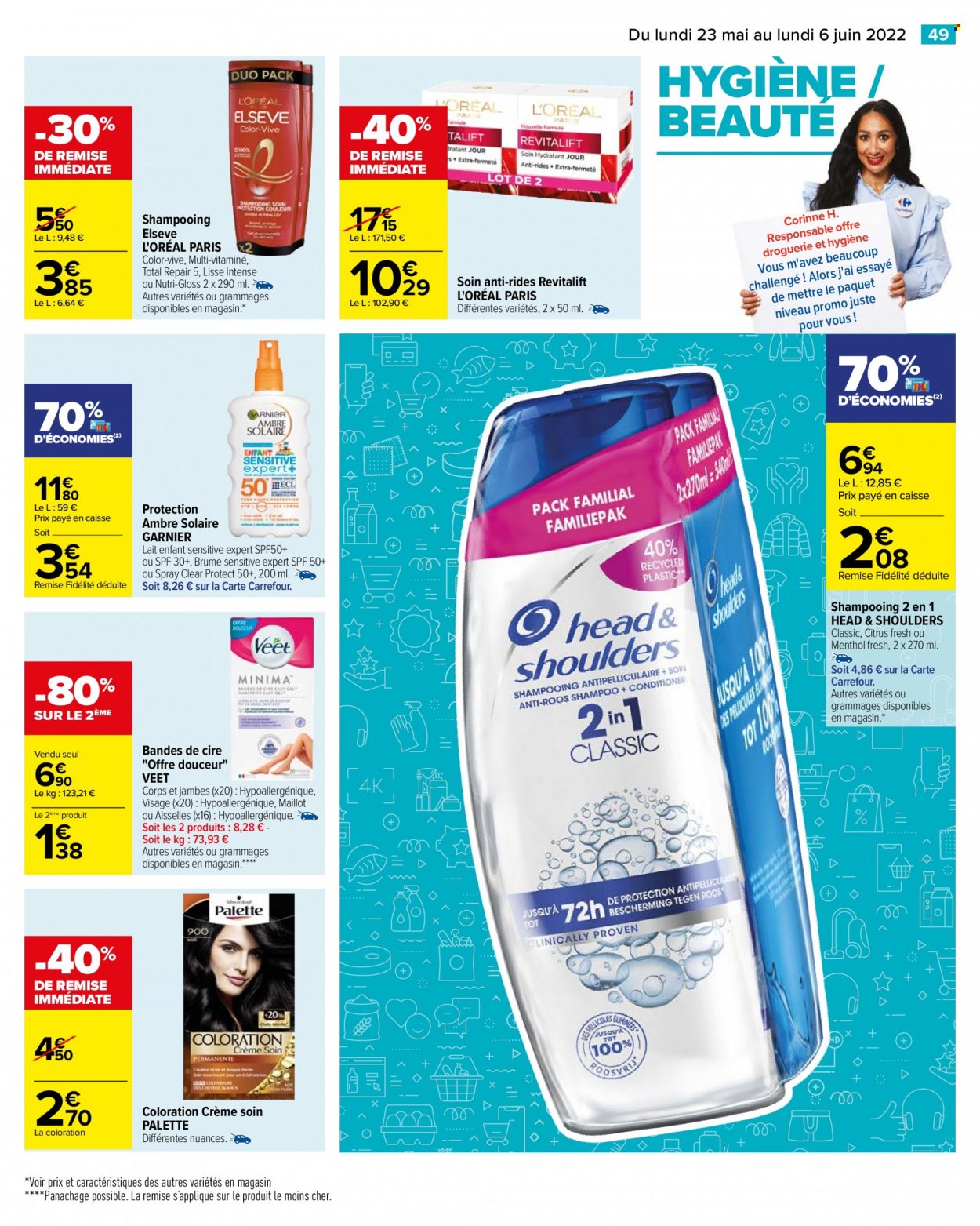 thumbnail - Catalogue Carrefour Hypermarchés - 23/05/2022 - 06/06/2022 - Produits soldés - Garnier, L'Oréal, lait, Head & Shoulders, shampooing, Elseve, Palette, Veet, bandes de cire, maillot. Page 53.