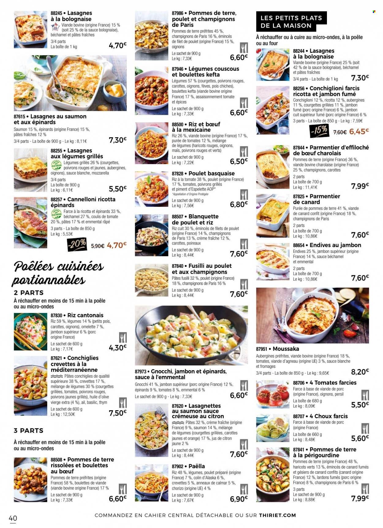 thumbnail - Catalogue Thiriet - 02/07/2022 - 02/08/2022 - Produits soldés - gésiers, ail, aubergine, courgette, oignons, poireau, champignon de Paris, filet de poulet, viande de poulet, boulettes de bœuf, viande d'agneau, colin, crevettes, calamars, gnocchi, tomate farcie, lasagnes, paella, riz cantonais, chorizo, lardons, mozzarella, fromage râpé, crème fraîche, petit pois, rissolées, pois chiche, poivrons grillés, thym, persil, huile, huile d'olive vierge extra, huile d'olive. Page 40.