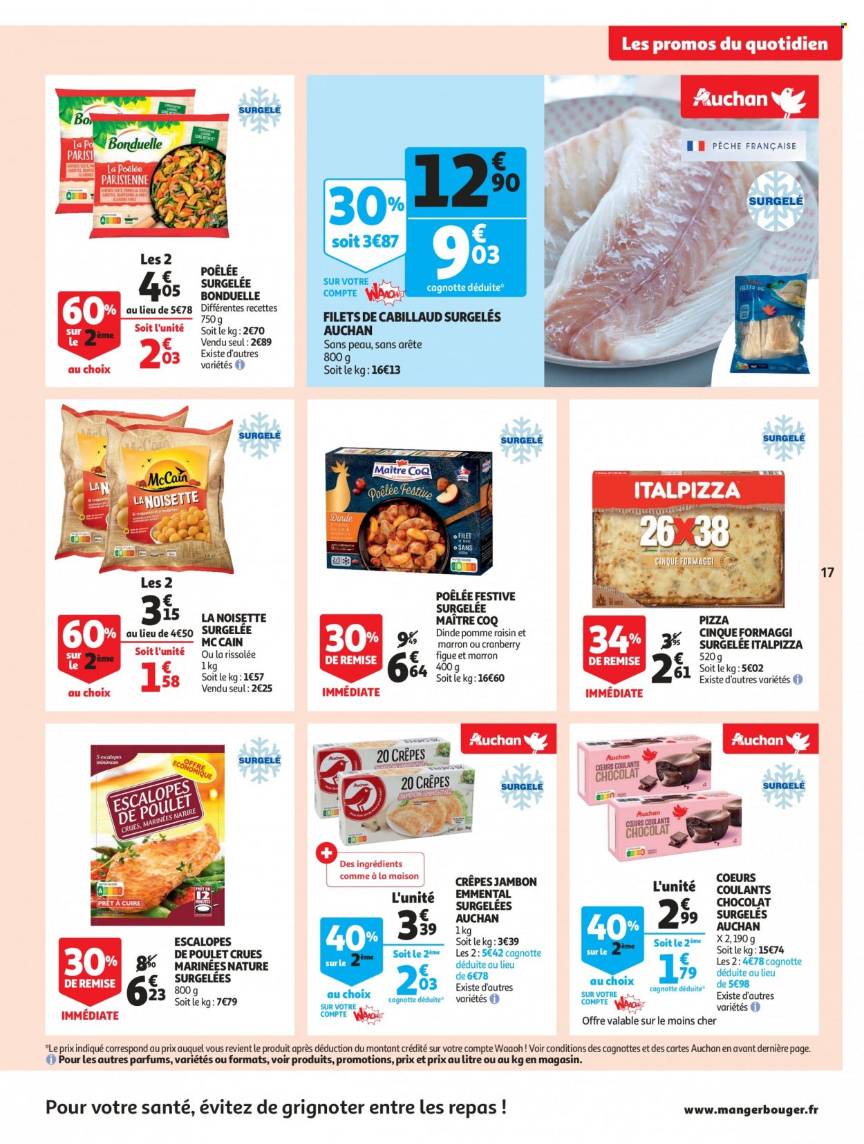 thumbnail - Catalogue Auchan - 07/12/2022 - 13/12/2022 - Produits soldés - escalope, pain, crêpes, Maître CoQ, cabillaud, pizza, Bonduelle, McCain. Page 17.
