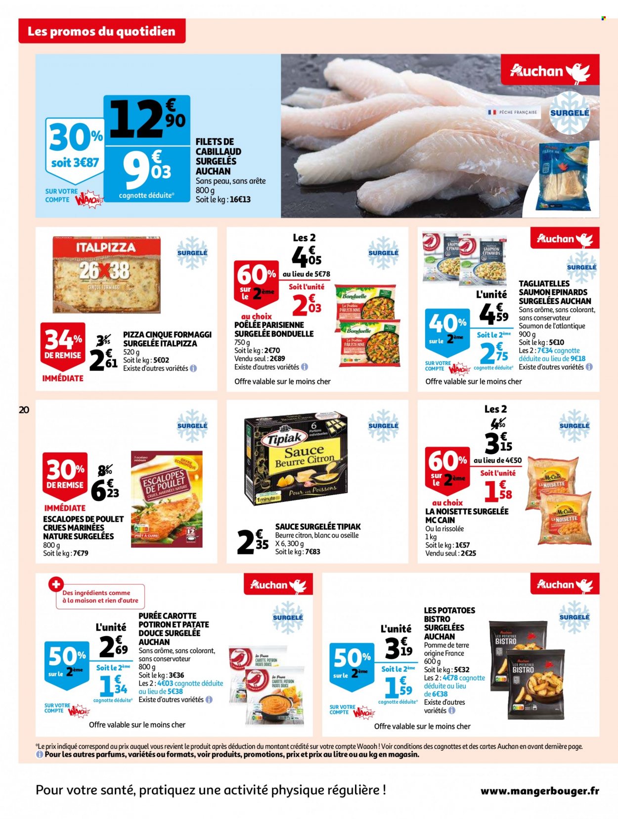 thumbnail - Catalogue Auchan - 07/12/2022 - 13/12/2022 - Produits soldés - escalope, potimarron, Tipiak, saumon, cabillaud, pizza, Bonduelle, McCain, pâtes, tagliatelles, oseille. Page 20.