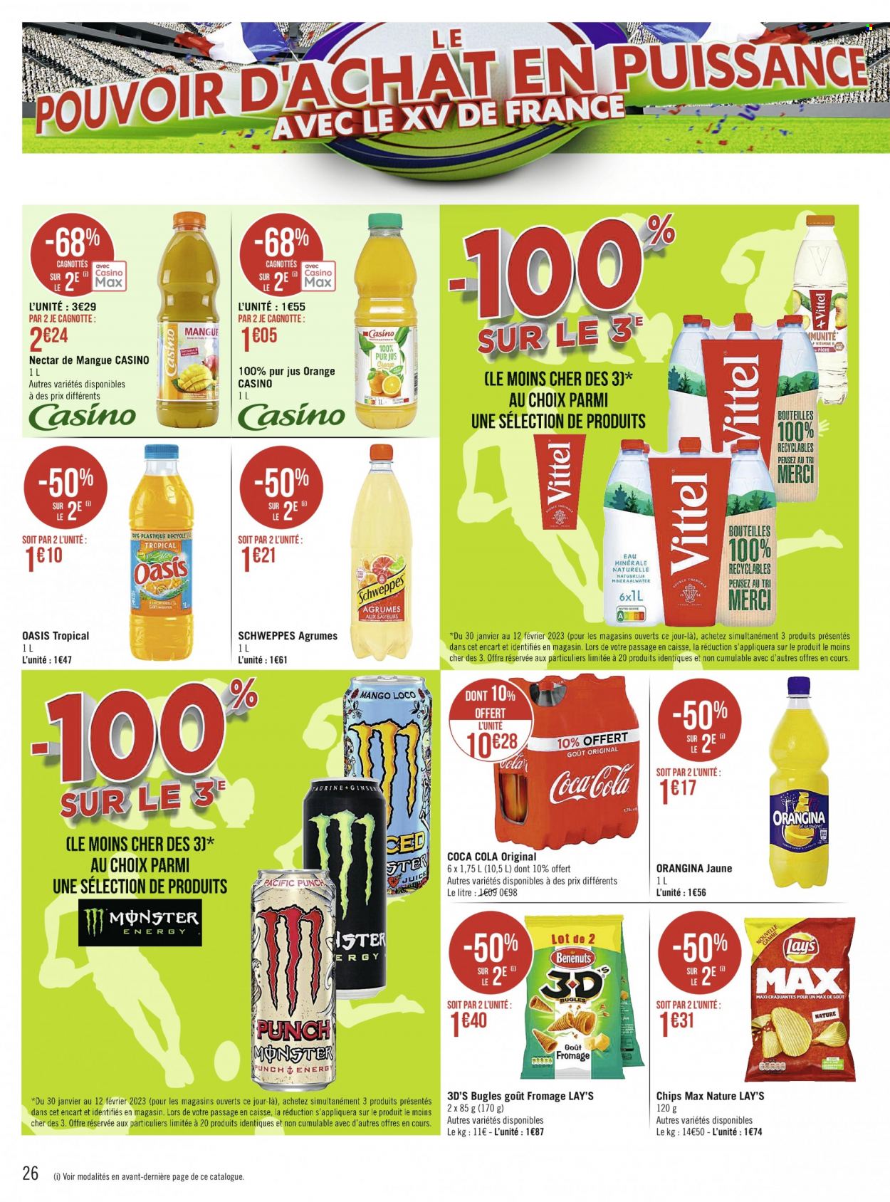 thumbnail - Catalogue Casino Supermarchés - 30/01/2023 - 12/02/2023 - Produits soldés - Oasis, chips, Lay’s, jus, Coca-Cola, jus d'orange, nectar, pur jus, Orangina, Schweppes, Monster, Vittel. Page 26.