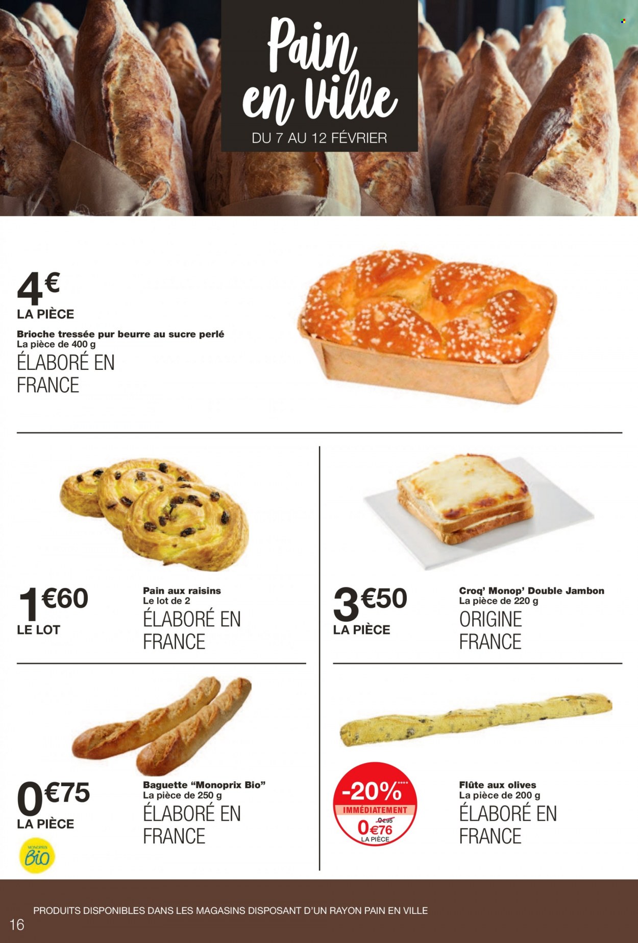 thumbnail - Catalogue Monoprix - 01/02/2023 - 12/02/2023 - Produits soldés - baguette, brioche, pain, pain aux raisins, jambon, flûte. Page 16.