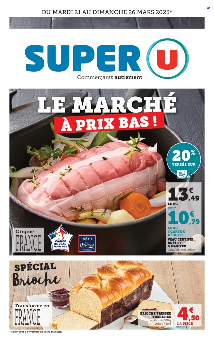 thumbnail - Catalogue SUPER U - 21/03/2023 - 26/03/2023 - Produits soldés - viande, brioche, viande de veau. Page 1.
