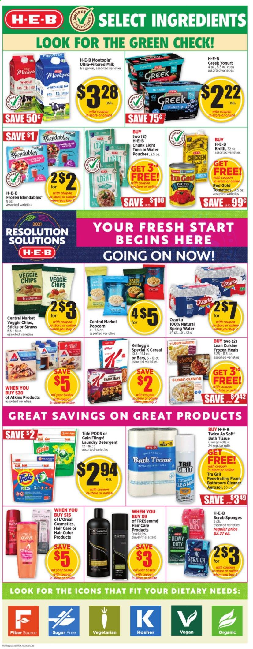 thumbnail - H-E-B Flyer - 01/06/2021 - 01/12/2021 - Sales products - tuna, Lean Cuisine, greek yoghurt, yoghurt, milk, Kellogg's, snack bar, snack, popcorn, broth, tuna in water, light tuna, cereals, spring water, L'Or, bath tissue, detergent, Gain, cleaner, Tide, laundry detergent, L’Oréal, TRESemmé, hair color, sponge, cup, straw. Page 2.