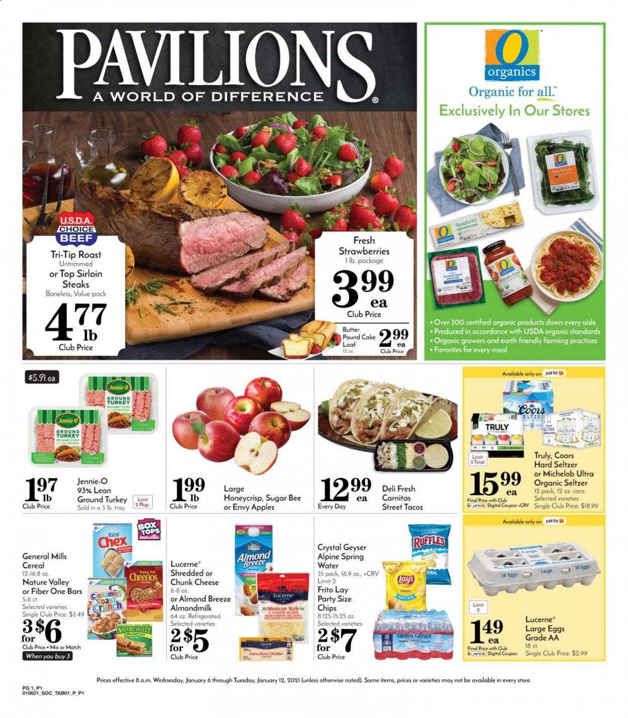 thumbnail - Pavilions Flyer - 01/06/2021 - 01/12/2021 - Sales products - Coors, Michelob, toast bread, tacos, cake, pound cake, apples, cheese, chunk cheese, Almond Breeze, almond milk, large eggs, butter, strawberries, chips, Lay’s, Ruffles, sugar, cereals, Cheerios, Nature Valley, Fiber One, rice, spaghetti, esponja, cinnamon, seltzer water, spring water, Hard Seltzer, TRULY, beer, ground turkey, steak, sirloin steak. Page 1.