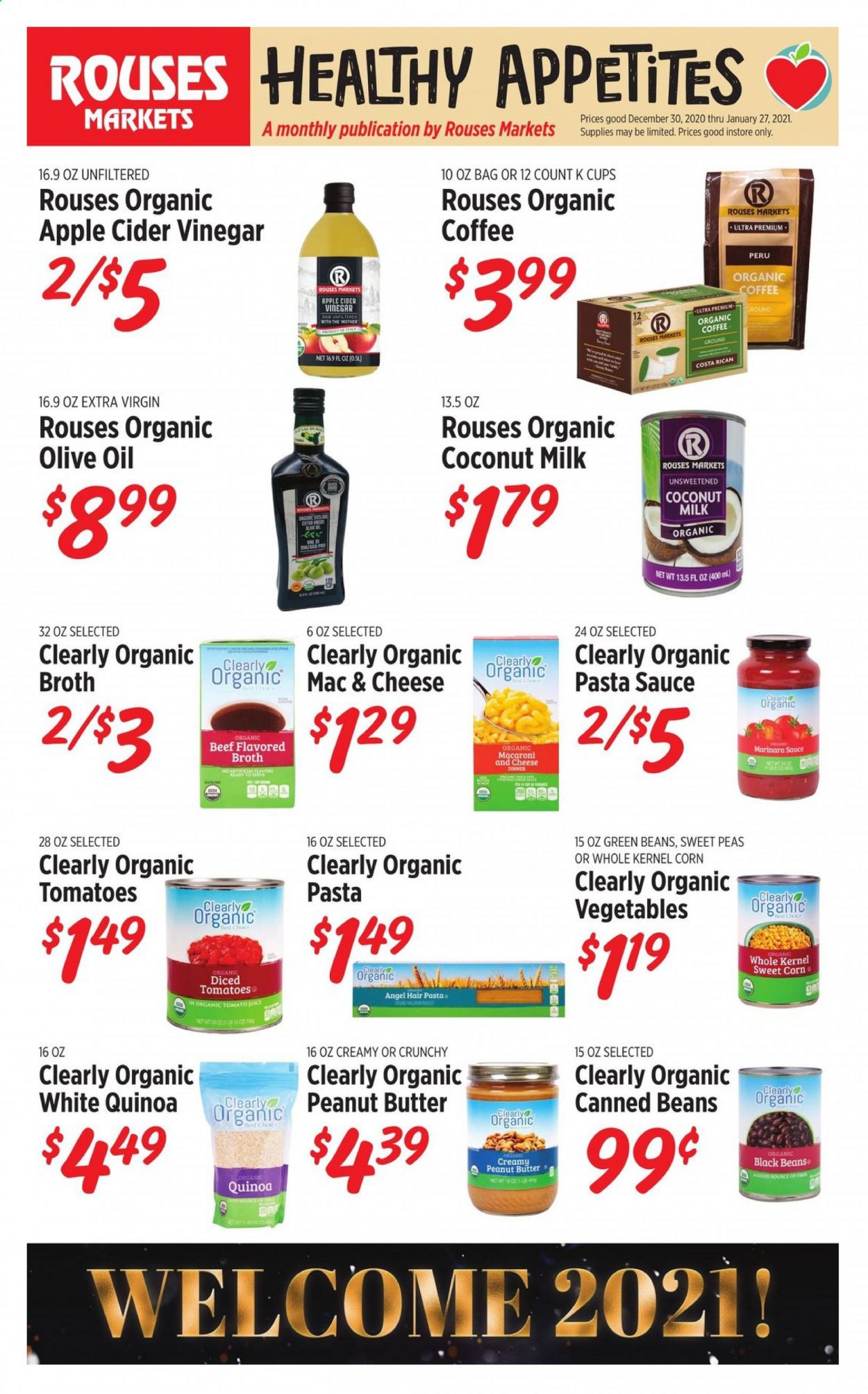 thumbnail - Rouses Markets Flyer - 12/30/2020 - 01/27/2021 - Sales products - green beans, macaroni & cheese, sauce, beans, corn, peas, sweet corn, broth, coconut milk, black beans, quinoa, pasta sauce, apple cider vinegar, extra virgin olive oil, vinegar, olive oil, peanut butter, organic coffee, coffee capsules, K-Cups, Clearly Organic. Page 4.