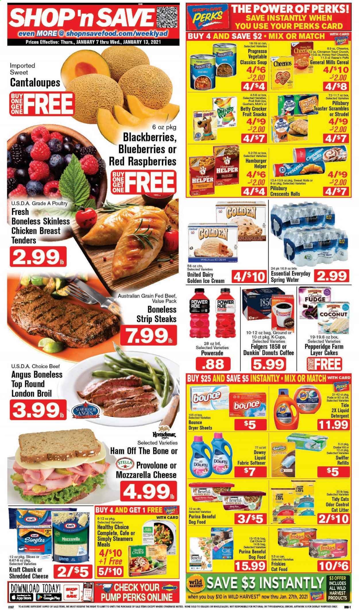 thumbnail - Shop ‘n Save Flyer - 01/07/2021 - 01/13/2021 - Sales products - cantaloupe, blackberries, blueberries, raspberries, toast bread, cinnamon roll, puffs, cake, donut, strudel, Dunkin' Donuts, coconut, chicken breasts, beef meat, steak, striploin steak, salmon, soup, Pillsbury, Progresso, Healthy Choice, Kraft®, ham, ham off the bone, mozzarella, shredded cheese, ice cream, Reese's, fudge, chocolate, fruit snack, Wild Harvest, oats, cereals, Cheerios, macaroni, Powerade, Mott's, spring water, coffee, Folgers, coffee capsules, K-Cups, Keurig, detergent, Swiffer, Tide, fabric softener, Bounce, dryer sheets, liquid detergent. Page 1.