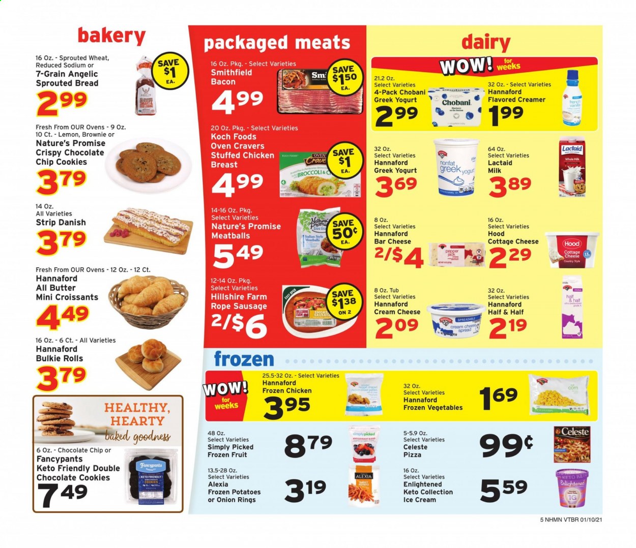 thumbnail - Hannaford Flyer - 01/10/2021 - 01/16/2021 - Sales products - bread, Nature’s Promise, brownies, croissant, danish pastry, cream cheese, pizza, onion rings, meatballs, stuffed chicken, Hillshire Farm, sausage, cottage cheese, Lactaid, cheese, yoghurt, Chobani, milk, butter, creamer, ice cream, Enlightened lce Cream, corn, frozen vegetables, cookies, chocolate cookies, Celeste, chicken breasts. Page 5.
