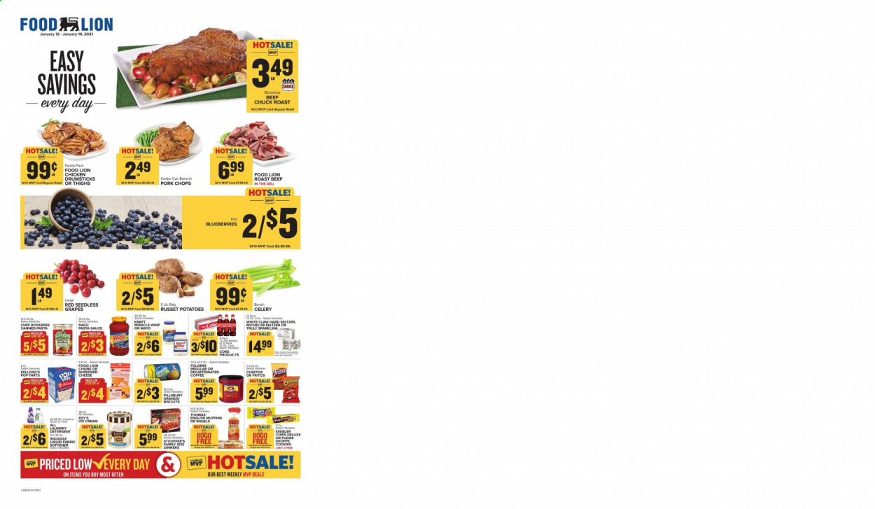 thumbnail - Food Lion Flyer - 01/13/2021 - 01/19/2021 - Sales products - Michelob, celery, blueberries, seedless grapes, bagels, muffin, english muffins, sauce, Pillsbury, Kraft®, shredded cheese, mayonnaise, Miracle Whip, Stouffer's, cookies, Kellogg's, biscuit, Pop-Tarts, Cheetos, Chef Boyardee, Fritos, pasta sauce, ragu, Coca-Cola, seltzer water, coffee, Folgers, White Claw, Hard Seltzer, TRULY, beer, chicken drumsticks, beef meat, roast beef, chuck roast, pork chops, pork meat, detergent, Snuggle, fabric softener. Page 1.