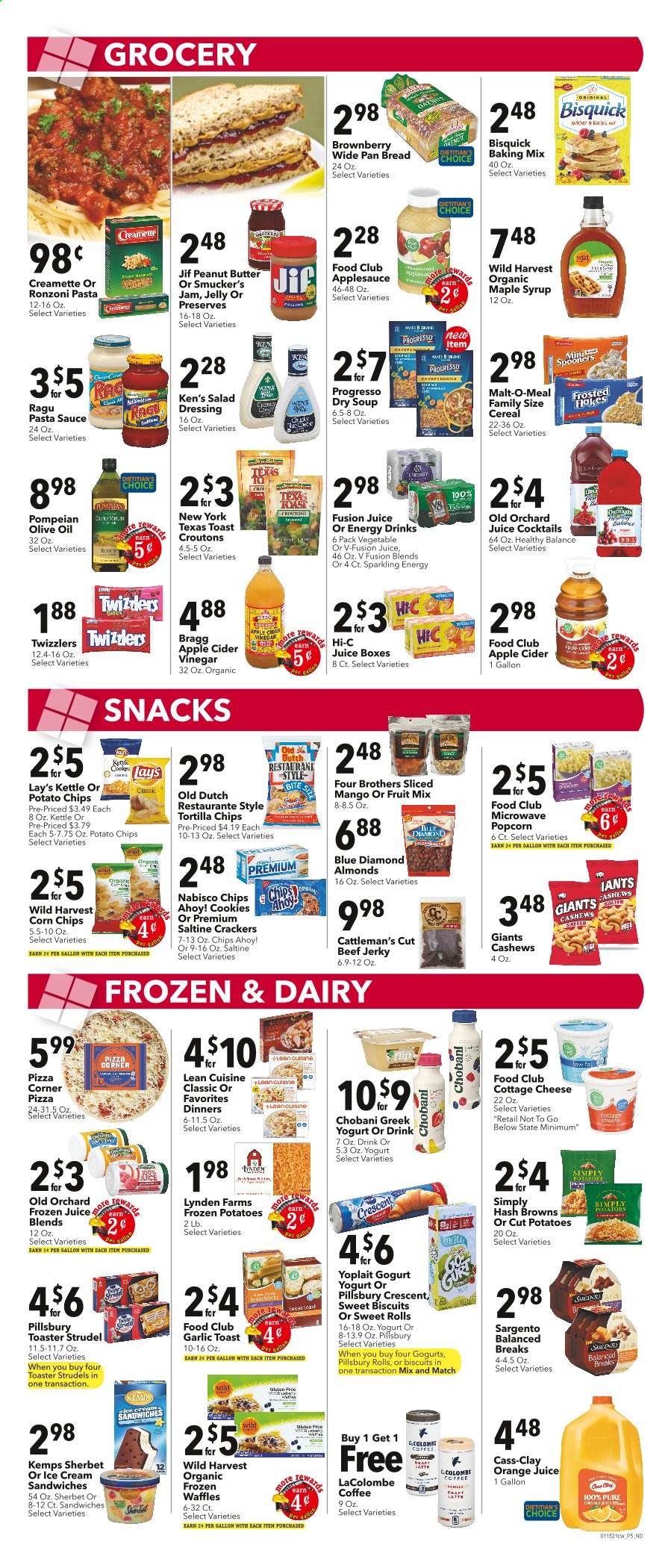 thumbnail - Cash Wise Flyer - 01/13/2021 - 01/19/2021 - Sales products - bread, toast bread, strudel, waffles, hash browns, pizza, soup, sauce, Pillsbury, Progresso, Lean Cuisine, Four Brothers, beef jerky, jerky, cottage cheese, cheese, Kemps, Sargento, greek yoghurt, yoghurt, jelly, Yoplait, Chobani, ice cream, sherbet, ice cream sandwich, mango, cookies, fruit mix, crackers, biscuit, Chips Ahoy!, Wild Harvest, croutons, tortilla chips, potato chips, snack, Lay’s, corn chips, popcorn, Bisquick, malt, garlic, cereals, Frosted Flakes, Creamette, salad dressing, pasta sauce, dressing, ragu, apple cider vinegar, olive oil, apple sauce, maple syrup, fruit jam, peanut butter, syrup, Jif, almonds, cashews, Blue Diamond, orange juice, juice, energy drink, Hi-c, coffee. Page 3.