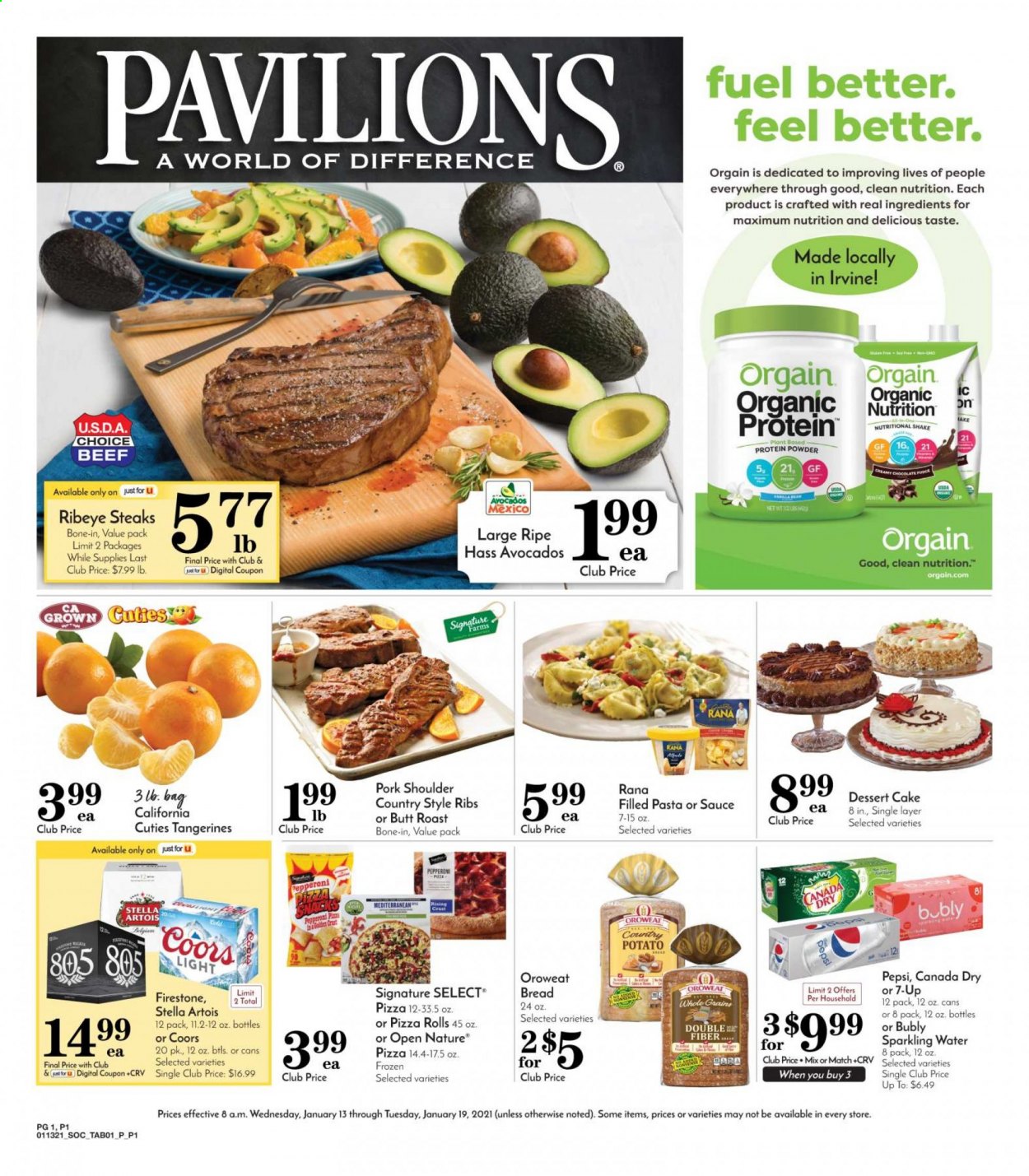 thumbnail - Pavilions Flyer - 01/13/2021 - 01/19/2021 - Sales products - Stella Artois, Coors, bread, pizza rolls, cake, pizza, Giovanni Rana, pepperoni, shake, chocolate, snack, pasta, Rana, Canada Dry, Pepsi, 7UP, sparkling water, beer, beef meat, steak, ribeye steak, pork meat, pork shoulder, country style ribs, bag, whey protein, avocado, tangerines. Page 1.