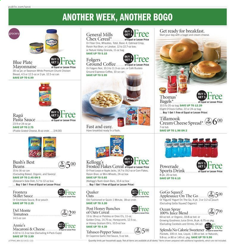 thumbnail - Publix Flyer - 01/14/2021 - 01/20/2021 - Sales products - bagels, cream cheese, enchiladas, macaroni & cheese, Quaker, Annie's, cheese spread, grated cheese, Oreo, yoghurt, mayonnaise, beans, Kellogg's, Nutri-Grain bars, tabasco, oatmeal, oats, enchilada sauce, garlic, cereals, granola, corn flakes, Frosted Flakes, Raisin Bran, Nature Valley, Fiber One, rice, pepper, hot sauce, pasta sauce, ragu, apple sauce, Powerade, juice, coffee, Folgers, ground coffee, Eight O'Clock, chicken breasts. Page 10.