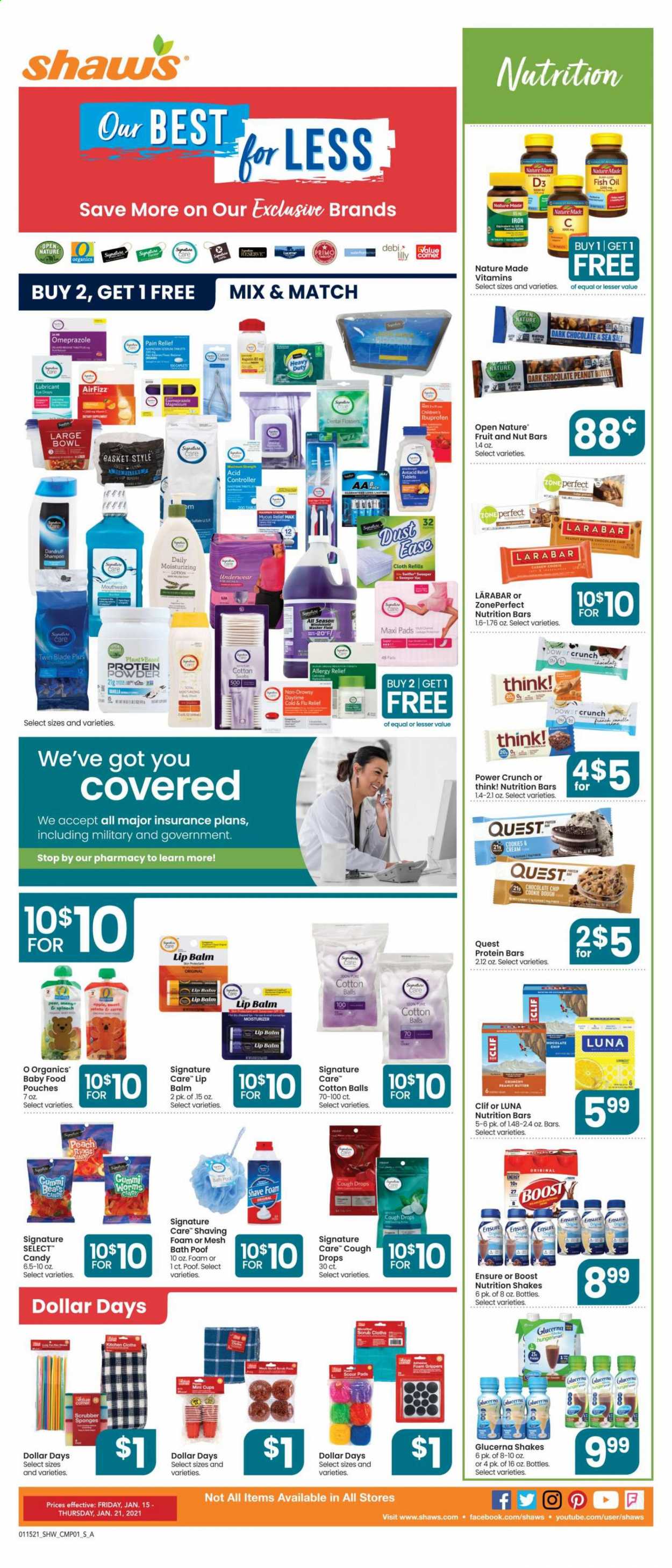 thumbnail - Shaw’s Flyer - 01/15/2021 - 01/21/2021 - Sales products - pears, shake, cookies, dark chocolate, sea salt, nutrition bar, protein bar, nut bar, Zone Perfect, fish oil, peanut butter, cashews, Boost, cotton balls, shampoo, sanitary pads, lip balm, moisturizer, body lotion, shaving foam, basket, sponge, cup, lubricant, Cold & Flu, magnesium, Nature Made, Ibuprofen, pain relief, Glucerna, eye drops, whey protein, Antacid, vitamin D3, cough drops, aspirin, allergy relief. Page 5.