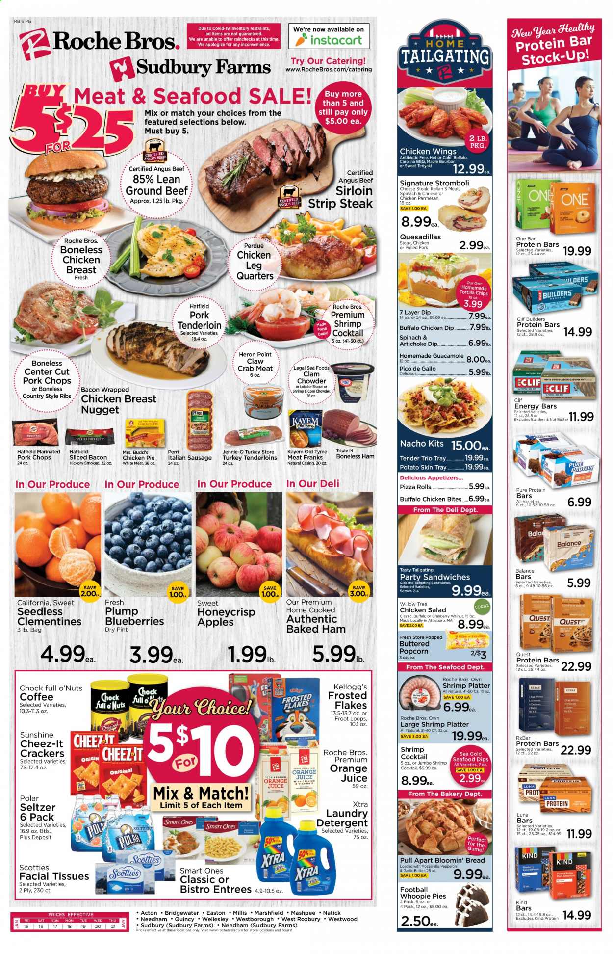 thumbnail - Roche Bros. Flyer - 01/15/2021 - 01/21/2021 - Sales products - blueberries, bread, ciabatta, pizza rolls, pie, apples, crab meat, lobster, seafood, crab, shrimps, pizza, salad, Perdue®, bacon, ham, sausage, pepperoni, italian sausage, guacamole, chicken salad, mozzarella, parmesan, Sunshine, dip, chicken wings, crackers, Kellogg's, tortilla chips, chips, popcorn, Cheez-It, clam chowder, protein bar, energy bar, Frosted Flakes, teriyaki sauce, nut butter, walnuts, orange juice, juice, seltzer water, coffee, bourbon, bourbon whiskey, chicken breasts, chicken bites, beef meat, beef sirloin, ground beef, striploin steak, pork chops, pork meat, pork tenderloin, marinated pork, pulled pork, country style ribs, tissues, detergent, laundry detergent, XTRA, facial tissues, clementines. Page 1.