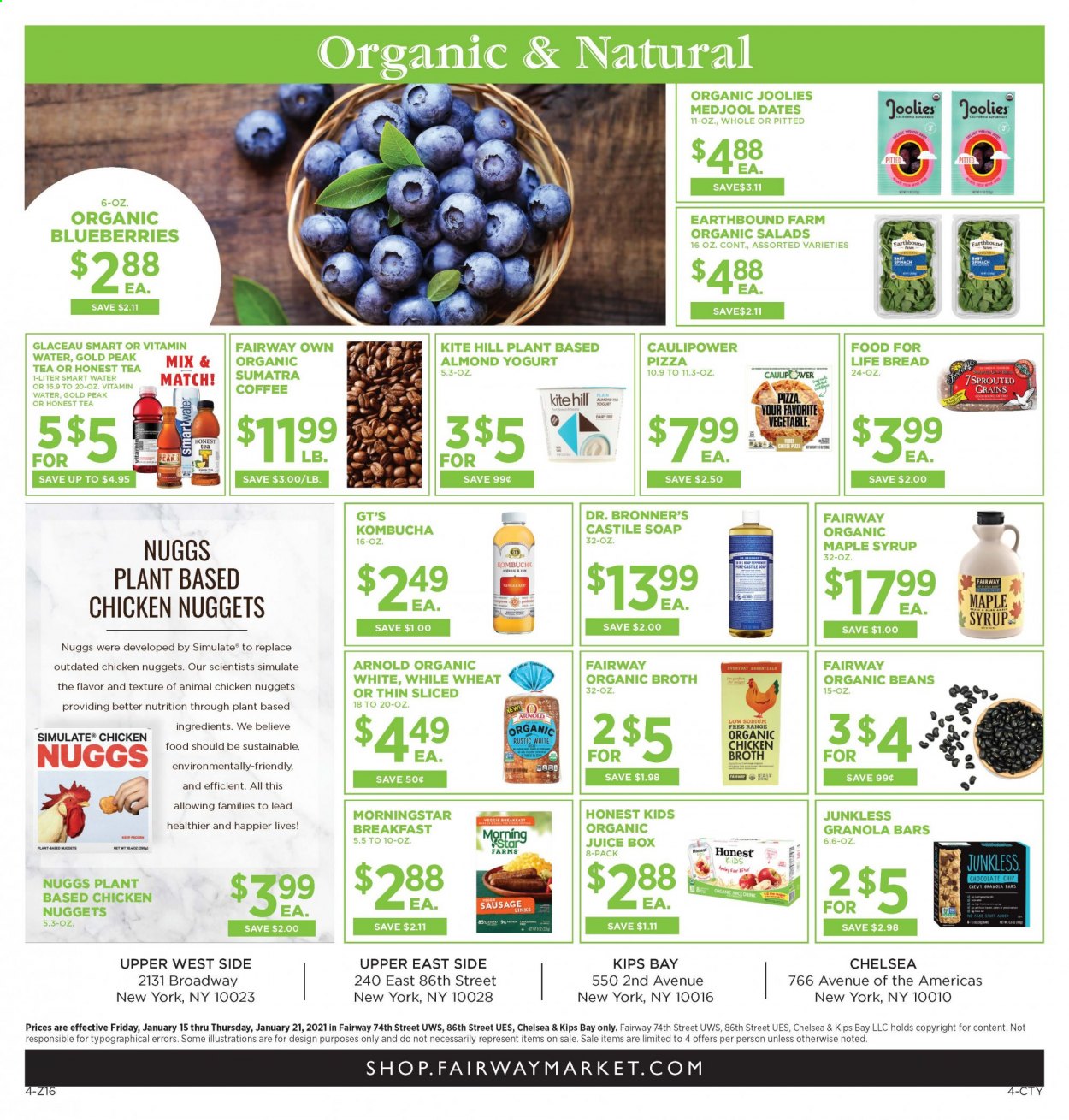 thumbnail - Fairway Market Flyer - 01/15/2021 - 01/21/2021 - Sales products - blueberries, bread, pizza, nuggets, salad, chicken nuggets, sausage, yoghurt, beans, spinach, chicken broth, broth, granola bar, maple syrup, syrup, almonds, dried dates, juice, kombucha, tea, coffee. Page 4.