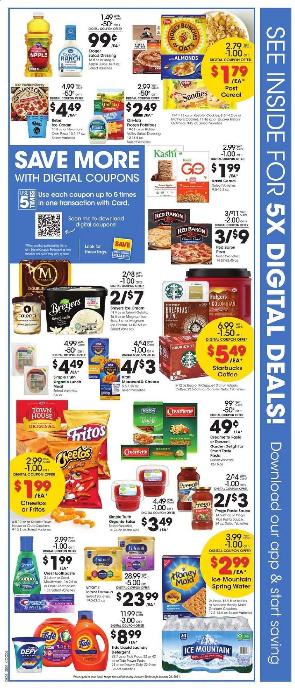thumbnail - Kroger Flyer - 01/20/2021 - 01/26/2021 - Sales products - Apple, pizza, Quaker, Kraft®, lunch meat, curd, salsa, ice cream, Talenti Gelato, gelato, Ore-Ida, Red Baron, cookies, Keebler, Cheetos, oatmeal, oats, cereals, Fritos, Honey Maid, spaghetti, Creamette, salad dressing, pasta sauce, dressing, almonds, apple juice, juice, spring water, Ice Mountain, tea, coffee, Starbucks, Folgers, coffee capsules, K-Cups, breakfast blend, Enfamil, detergent, Tide, laundry detergent, toothbrush, Oral-B, toothpaste, mouthwash, Crest, canister, bunches. Page 2.