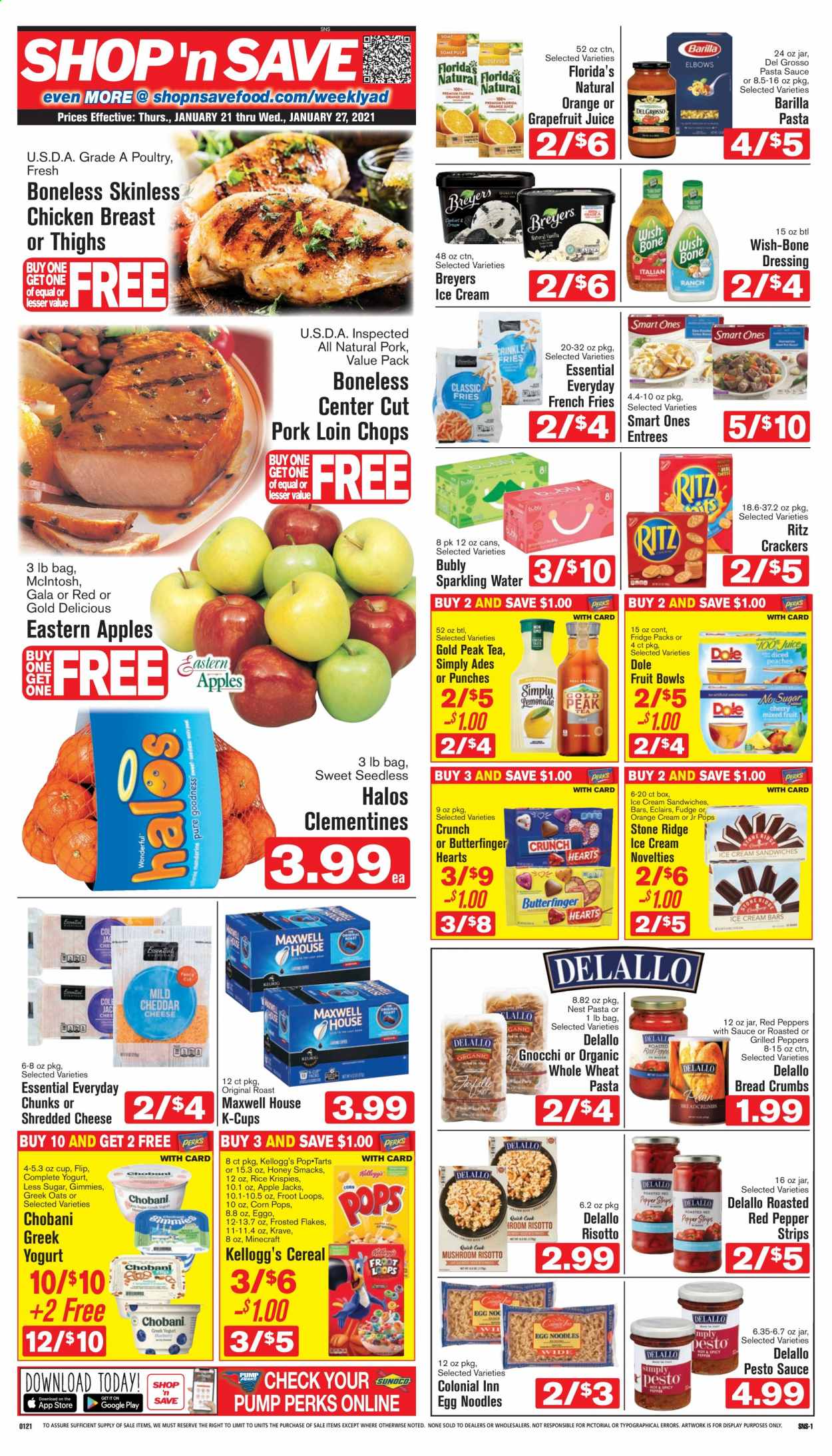 thumbnail - Shop ‘n Save Flyer - 01/21/2021 - 01/27/2021 - Sales products - Dole, bread, breadcrumbs, apples, oranges, chicken breasts, pork loin, pork meat, gnocchi, risotto, Barilla, shredded cheese, yoghurt, Chobani, ice cream, ice cream sandwich, strips, potato fries, french fries, fudge, crackers, Florida's Natural, RITZ, oats, cereals, Rice Krispies, Frosted Flakes, Corn Pops, egg noodles, noodles, pepper, pesto, pasta sauce, dressing, honey, juice, Gold Peak Tea, sparkling water, Maxwell House, tea, coffee capsules, K-Cups, clementines, Gala. Page 1.