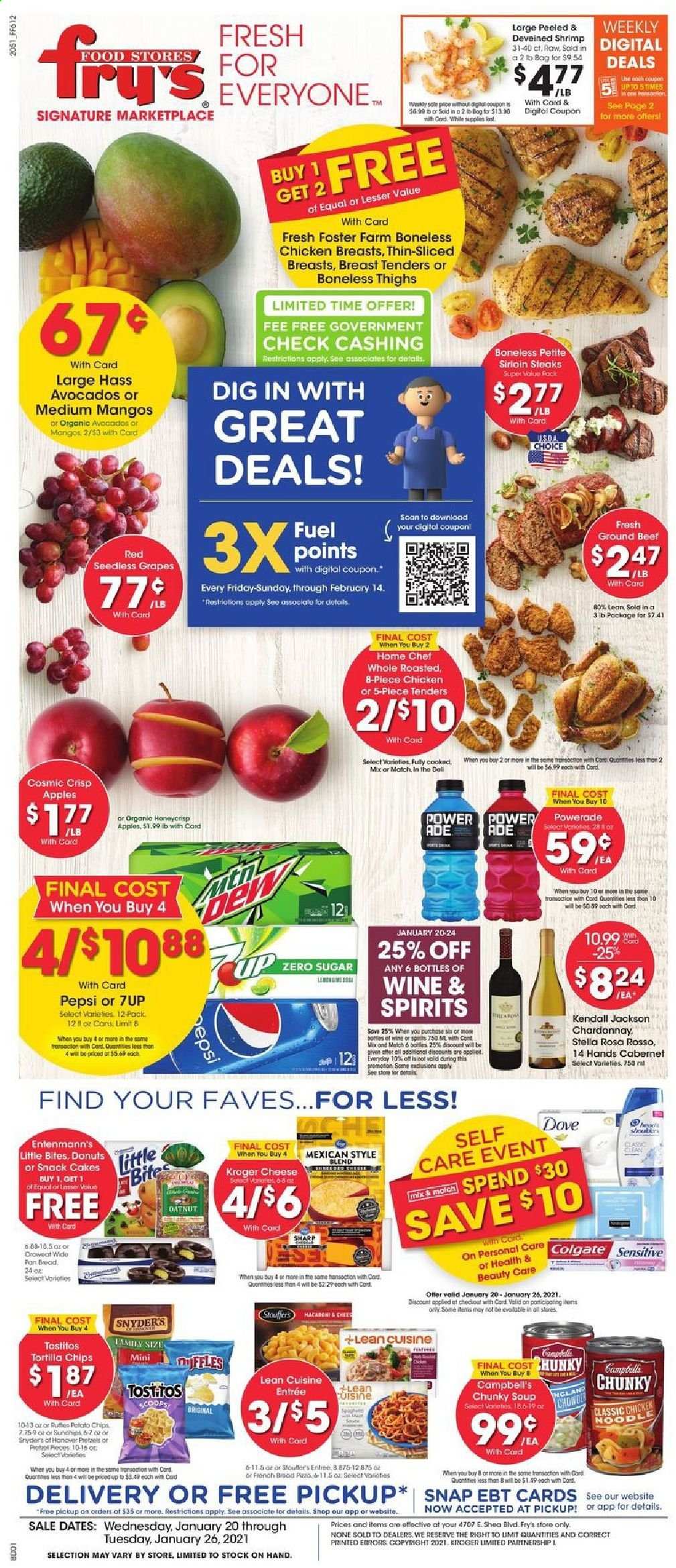 thumbnail - Fry’s Flyer - 01/20/2021 - 01/26/2021 - Sales products - seedless grapes, cake, donut, Entenmann's, Little Bites, apples, shrimps, Campbell's, pizza, soup, Lean Cuisine, cheese, mango, tortilla chips, chips, snack, Tostitos, noodles, Powerade, Pepsi, 7UP, Cabernet Sauvignon, Chardonnay, wine, chicken breasts, beef meat, ground beef, steak, Dove, Colgate, pan, N All, Sharp. Page 1.