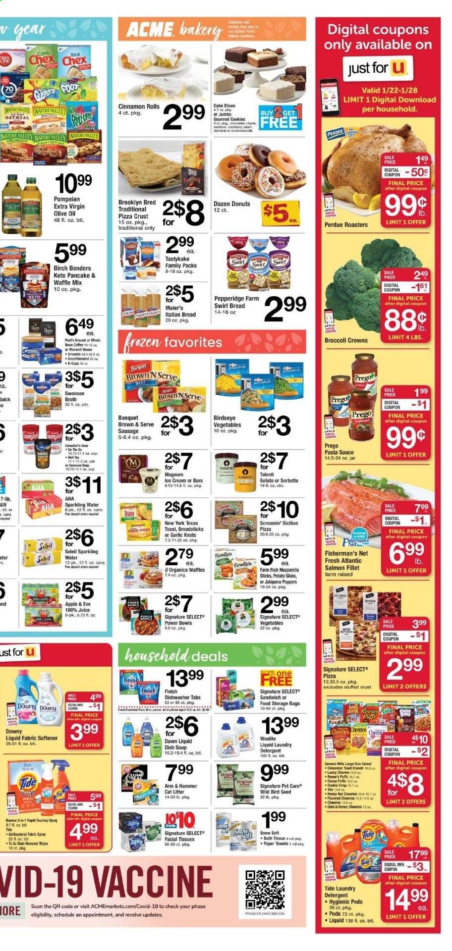 thumbnail - ACME Flyer - 01/22/2021 - 01/28/2021 - Sales products - bread, bread sticks, toast bread, cinnamon roll, puffs, cake, donut, pancakes, waffles, salmon, salmon fillet, pizza, sandwich, soup, sauce, MTR, Perdue®, sausage, mozzarella, Magnum, ice cream, Reese's, Talenti Gelato, gelato, beans, Screamin' Sicilian, cookies, biscuit, ARM & HAMMER, cocoa, oatmeal, broth, garlic, jalapeño, cereals, Cheerios, Nature Valley, rice, pasta sauce, extra virgin olive oil, olive oil, juice, 7UP, Maxwell House, coffee, coffee capsules, K-Cups, Ron Pelicano, bath tissue, detergent, wipes, stain remover, Woolite, Tide, fabric softener, laundry detergent, soap, facial tissues, storage bag, cat litter, birdhouse, bird food, bag. Page 3.
