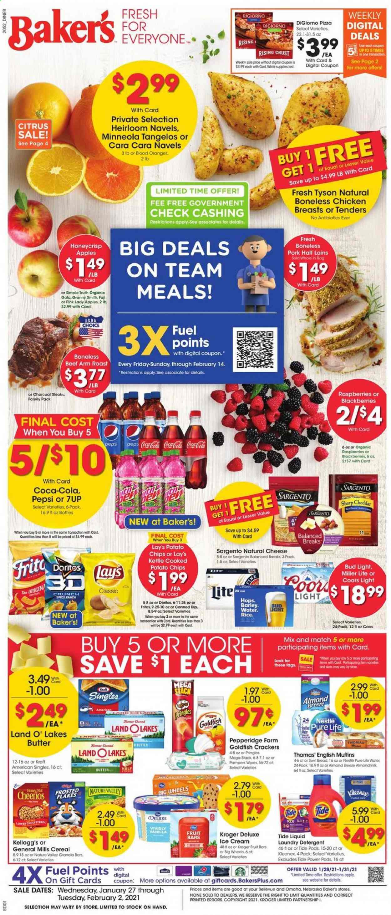 thumbnail - Baker's Flyer - 01/27/2021 - 02/02/2021 - Sales products - blackberries, raspberries, tangelos, muffin, apples, oranges, english muffins, pizza, Kraft®, cheddar, cheese, Kraft Singles, Sargento, Almond Breeze, butter, dip, ice cream, Nestlé, crackers, Kellogg's, Doritos, potato chips, Pringles, chips, Lay’s, Goldfish, cereals, Fritos, granola, Cheerios, Frosted Flakes, Coca-Cola, Pepsi, 7UP, L'Or, beer, Miller Lite, Coors, Bud Light, chicken breasts, steak, Pampers, Kleenex, detergent, wipes, Tide, laundry detergent, Sharp, Bakers, Gola, charcoal. Page 1.