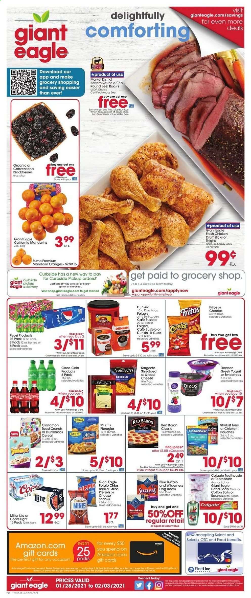 thumbnail - Giant Eagle Flyer - 01/28/2021 - 02/03/2021 - Sales products - Miller Lite, Coors, blackberries, pretzels, toast bread, oranges, tuna, StarKist, sliced cheese, Sargento, greek yoghurt, yoghurt, Oikos, Dannon, Red Baron, tortilla chips, potato chips, Cheetos, chips, snack, mandarines, cereals, Fritos, cinnamon, Pepsi, Folgers, coffee capsules, K-Cups, beer, chicken drumsticks, beef meat, hand soap, soap, Colgate, toothbrush, toothpaste, pan, Blue Buffalo. Page 1.