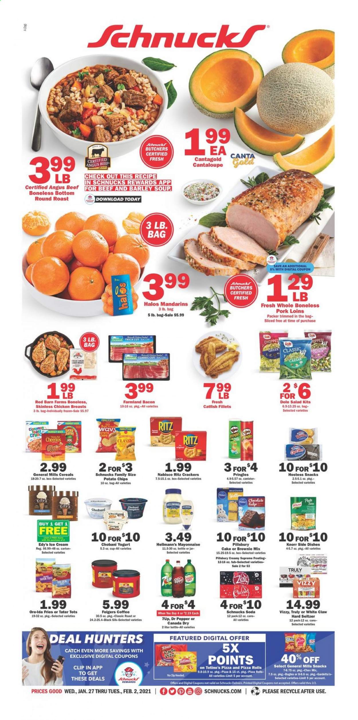 thumbnail - Schnucks Flyer - 01/27/2021 - 02/02/2021 - Sales products - cantaloupe, Dole, pizza rolls, toast bread, brownie mix, cake, catfish, pizza, soup, Knorr, salad, Pillsbury, bacon, yoghurt, Chobani, Silk, mayonnaise, Hellmann’s, ice cream, potato fries, Ore-Ida, fudge, crackers, RITZ, potato chips, Pringles, snack, Chex Mix, frosting, mandarines, cereals, Cheerios, pasta, cinnamon, Canada Dry, soda, Dr. Pepper, 7UP, seltzer water, coffee, Folgers, White Claw, Hard Seltzer, TRULY, chicken breasts, beef meat, round roast. Page 1.