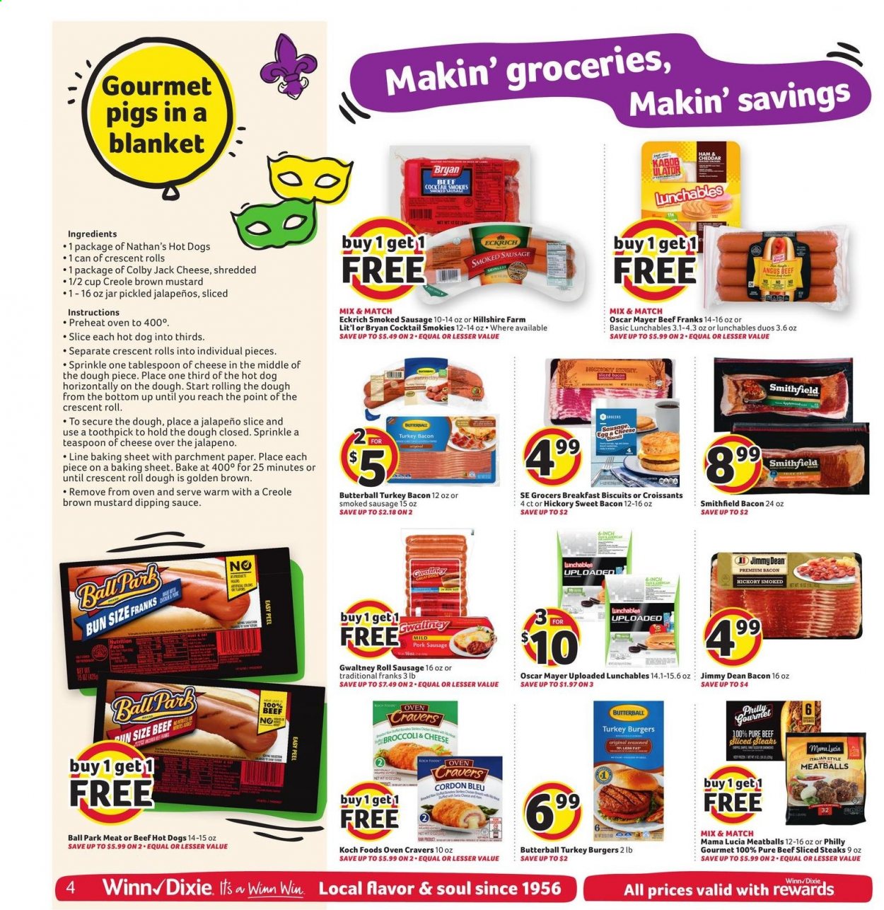 thumbnail - Winn Dixie Flyer - 02/03/2021 - 02/09/2021 - Sales products - crescent rolls, hot dog, meatballs, hamburger, Lunchables, Jimmy Dean, bacon, turkey bacon, ham, Hillshire Farm, Oscar Mayer, Bryan, sausage, smoked sausage, Colby cheese, cheddar, eggs, cordon bleu, biscuit, jalapeño, Koo, mustard, pork sausage, Butterball, beef meat, steak, cup, teaspoon, jar, paper, blanket. Page 4.