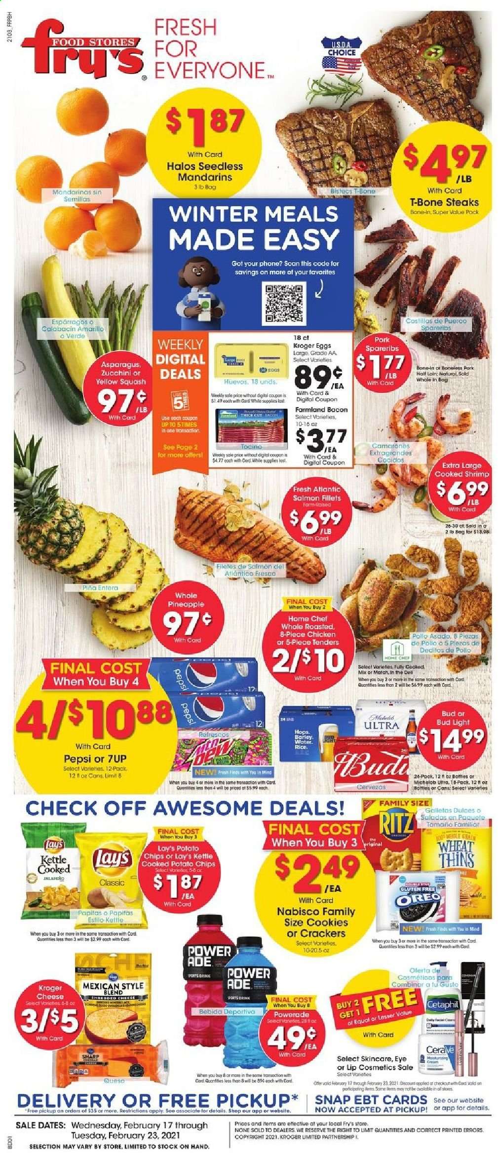 thumbnail - Fry’s Flyer - 02/17/2021 - 02/23/2021 - Sales products - Dell, salmon, salmon fillet, shrimps, bacon, cheese, Oreo, eggs, zucchini, cookies, crackers, RITZ, potato chips, chips, Lay’s, Thins, mandarines, Powerade, Pepsi, 7UP, beer, Michelob, Bud Light, beef meat, t-bone steak, steak, pork spare ribs, CeraVe, Sharp. Page 1.