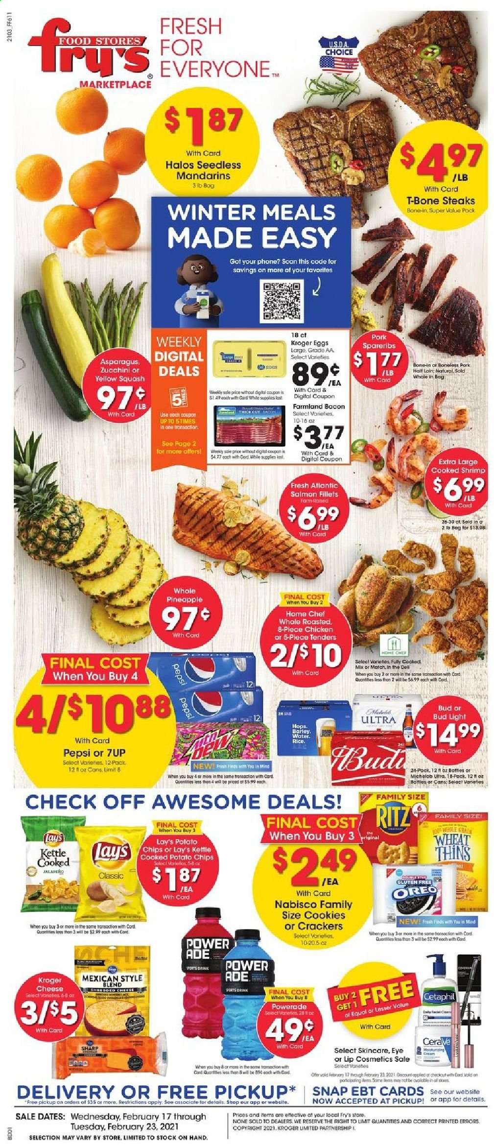 thumbnail - Fry’s Flyer - 02/17/2021 - 02/23/2021 - Sales products - salmon, salmon fillet, shrimps, bacon, cheese, Oreo, eggs, zucchini, cookies, crackers, RITZ, potato chips, chips, Lay’s, Thins, mandarines, Powerade, Pepsi, 7UP, beer, Michelob, Bud Light, beef meat, t-bone steak, steak, pork spare ribs, CeraVe, Sharp. Page 1.