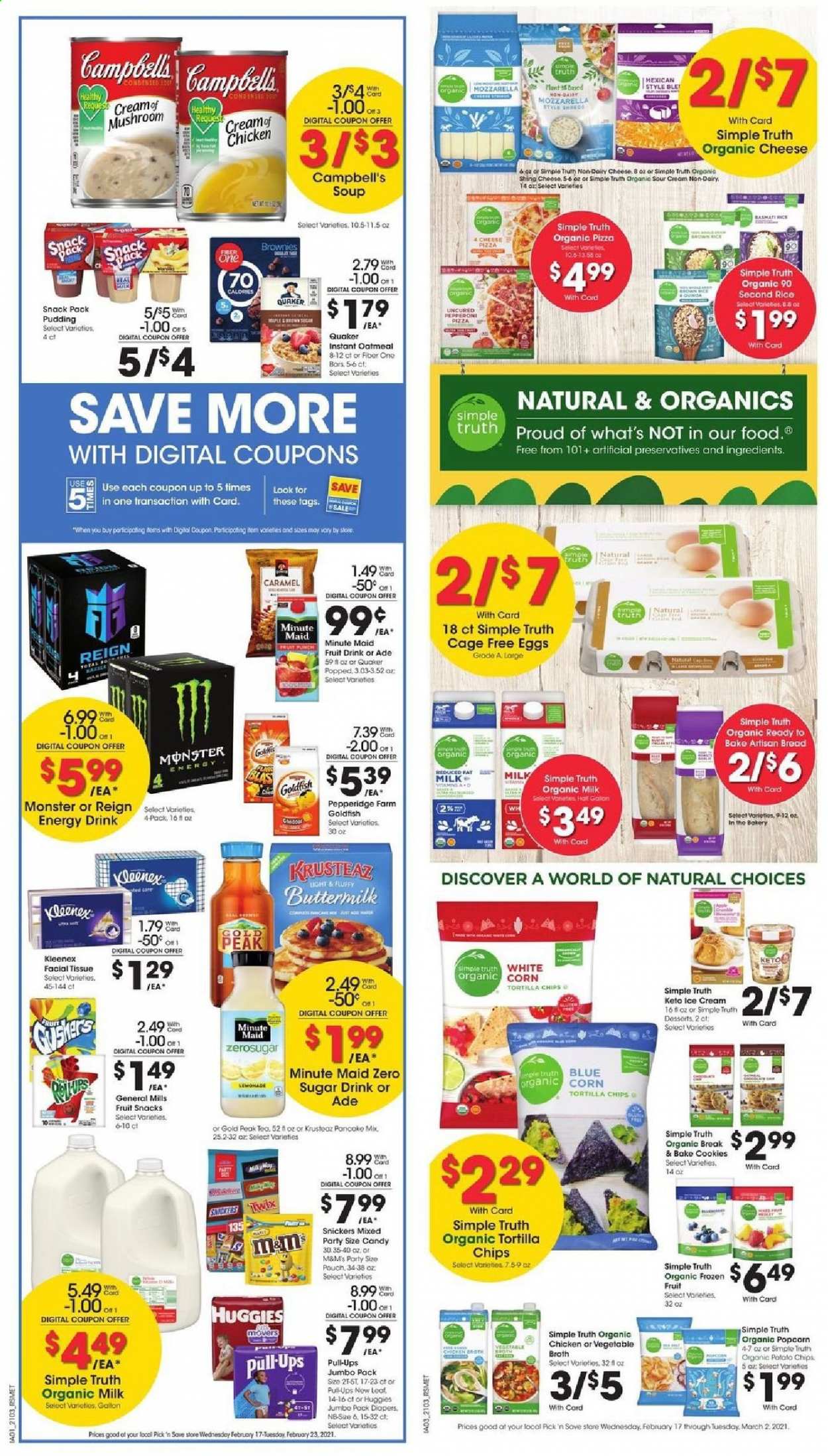 thumbnail - Pick ‘n Save Flyer - 02/17/2021 - 02/23/2021 - Sales products - mushrooms, bread, brownies, Campbell's, pizza, soup, Quaker, mozzarella, cheese, curd, pudding, buttermilk, organic milk, eggs, cage free eggs, ice cream, corn, cookies, Snickers, fruit snack, tortilla chips, potato chips, popcorn, Goldfish, oatmeal, broth, Fiber One, rice, caramel, energy drink, Monster, fruit drink, Gold Peak Tea, tea, Huggies, Kleenex, tissues, stove. Page 4.