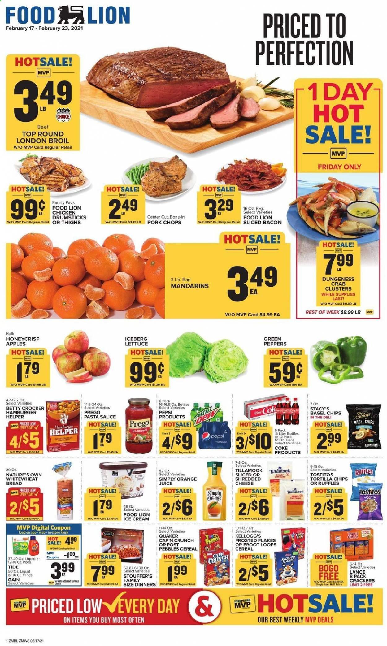 thumbnail - Food Lion Flyer - 02/17/2021 - 02/23/2021 - Sales products - lettuce, bread, toast bread, bagels, apples, crab, sauce, Quaker, bacon, shredded cheese, butter, ice cream, Stouffer's, crackers, Kellogg's, tortilla chips, chips, Ruffles, Tostitos, mandarines, cereals, Cap'n Crunch, Frosted Flakes, pasta sauce, Coca-Cola, Pepsi, orange juice, juice, chicken drumsticks, pork chops, pork meat, Gain, Tide, Sharp, Nature's Own. Page 1.
