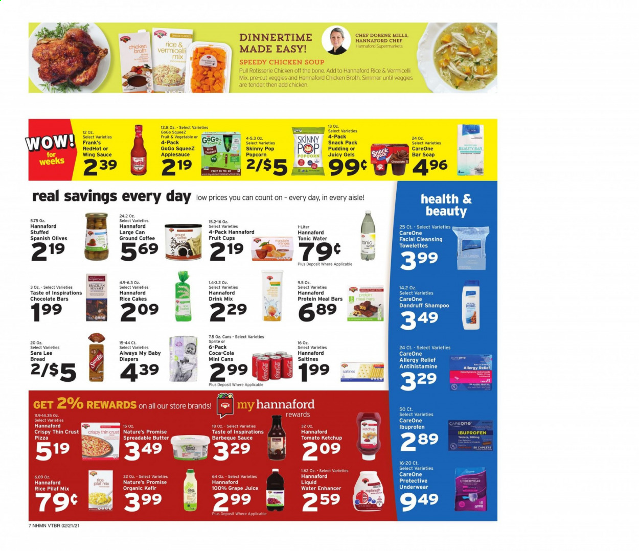 thumbnail - Hannaford Flyer - 02/21/2021 - 02/27/2021 - Sales products - fruit cup, bread, Nature’s Promise, Sara Lee, cake, oranges, pizza, chicken soup, soup, sauce, pudding, kefir, butter, spreadable butter, chocolate, popcorn, saltines, Skinny Pop, chicken broth, sea salt, broth, mandarines, olives, BBQ sauce, ketchup, wing sauce, apple sauce, Sprite, juice, tonic, ground coffee, shampoo, soap bar, soap, pan, Ibuprofen, allergy relief. Page 7.