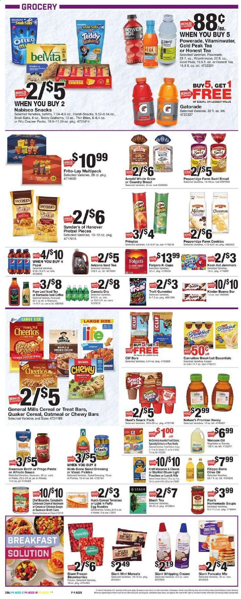 thumbnail - Giant Food Flyer - 02/26/2021 - 03/04/2021 - Sales products - bread, pretzels, Nature’s Promise, pancakes, pears, tuna, StarKist, macaroni & cheese, sauce, Quaker, Alfredo sauce, Kraft®, Oreo, buttermilk, whipping cream, strawberries, pickles, cookies, Trolli, crackers, Kinder Bueno, RITZ, Pringles, Frito-Lay, cane sugar, oatmeal, broth, Chef Boyardee, cereals, Cheerios, belVita, egg noodles, pasta, noodles, salad dressing, dressing, olive oil, honey, Canada Dry, Powerade, Pepsi, AriZona, Gold Peak Tea, Gatorade, iced coffee, Pure Leaf, Starbucks, Folgers, coffee capsules, K-Cups. Page 4.