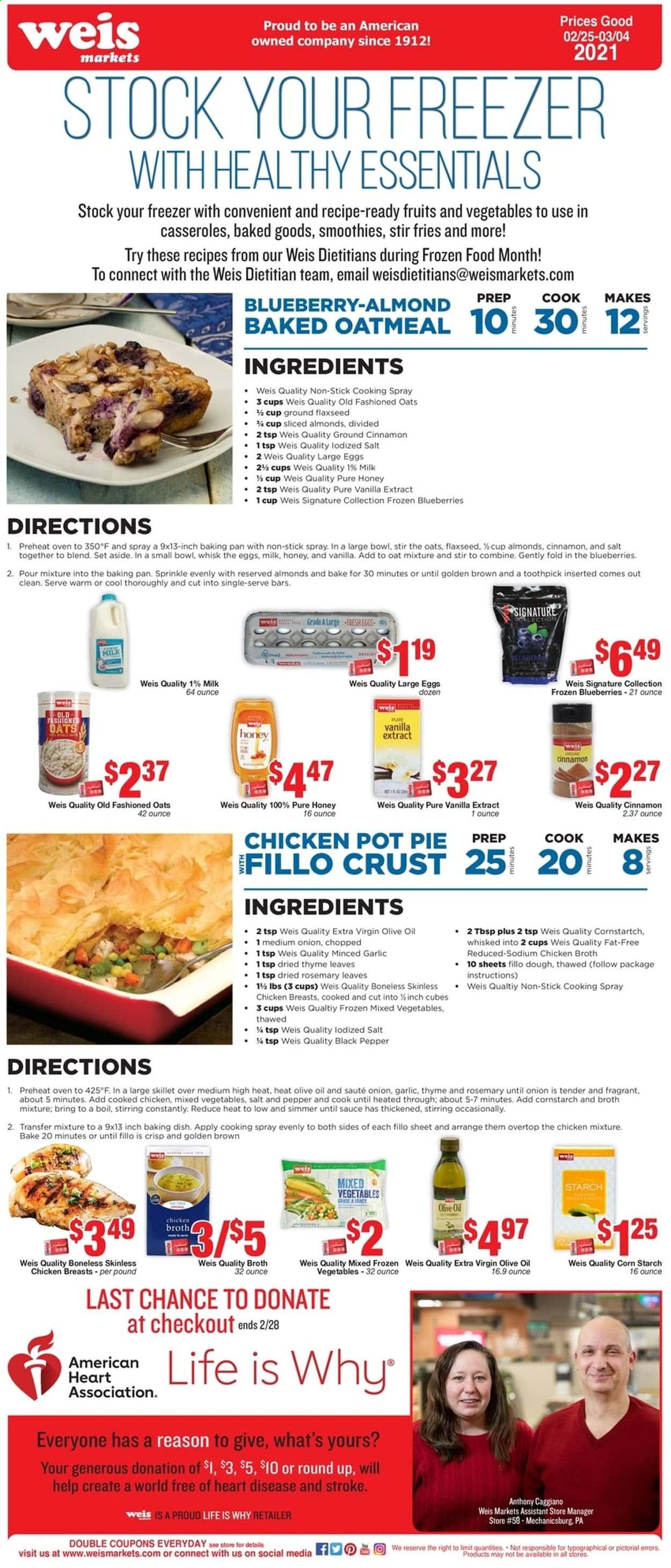 thumbnail - Weis Flyer - 02/25/2021 - 03/04/2021 - Sales products - blueberries, pot pie, pie, chicken breasts, milk, large eggs, corn, mixed vegetables, potato fries, cornstarch, starch, chicken broth, oatmeal, broth, vanilla extract, rosemary, black pepper, cinnamon, cooking spray, extra virgin olive oil, olive oil, honey, almonds, smoothie, pot. Page 5.