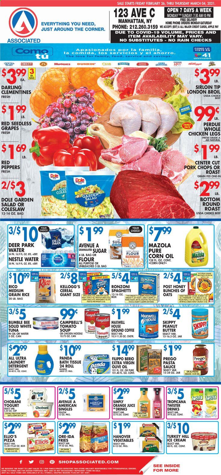 thumbnail - Associated Supermarkets Flyer - 02/26/2021 - 03/04/2021 - Sales products - Dole, seedless grapes, 7 Days, tuna, Campbell's, coleslaw, tomato soup, pizza, onion rings, soup, salad, sauce, Alfredo sauce, Perdue®, yoghurt, Chobani, ice cream, corn, potato fries, Ore-Ida, Nestlé, Kellogg's, flour, granulated sugar, sugar, oats, cereals, rice, spaghetti, whole grain rice, noodles, penne, caramel, pasta sauce, corn oil, extra virgin olive oil, olive oil, peanut butter, orange juice, juice, Tropicana Twister, Maxwell House, coffee, ground coffee, whole chicken, chicken legs, beef meat, round roast, pork chops, pork meat, Huggies, bath tissue, detergent, laundry detergent, clementines, grapes. Page 1.
