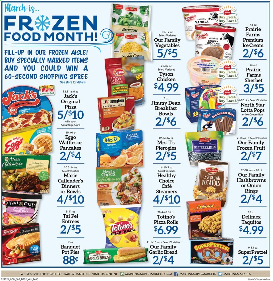 thumbnail - Martin’s Flyer - 02/28/2021 - 03/06/2021 - Sales products - blueberries, bread, pizza rolls, pot pie, pancakes, waffles, hash browns, pizza, onion rings, breakfast bowl, Healthy Choice, Marie Callender's, taquitos, Jimmy Dean, bacon, cheddar, eggs, ice cream, ice cream bars, sherbet, corn, chocolate, SuperPretzel. Page 2.