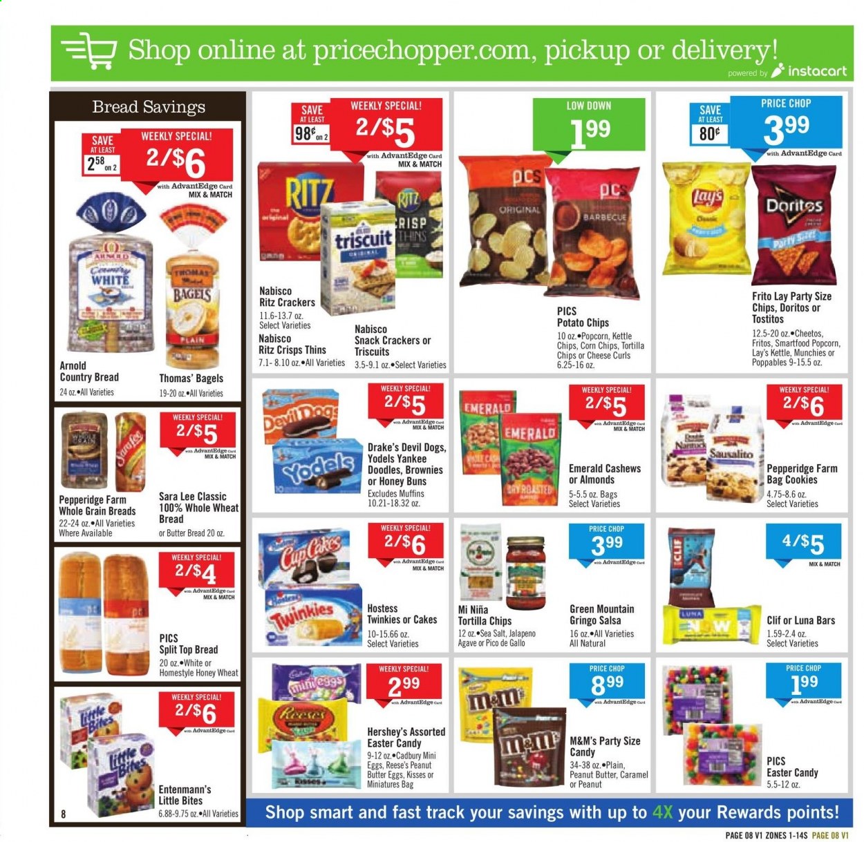 thumbnail - Price Chopper Flyer - 02/28/2021 - 03/06/2021 - Sales products - wheat bread, Sara Lee, bagels, cake, brownies, muffin, buns, Entenmann's, Little Bites, salsa, Reese's, Hershey's, cookies, M&M's, crackers, Cadbury, RITZ, Doritos, tortilla chips, potato chips, Cheetos, chips, snack, Lay’s, Smartfood, Thins, corn chips, popcorn, Tostitos, sea salt, jalapeño, Fritos, peanut butter, almonds, cashews, Green Mountain. Page 8.