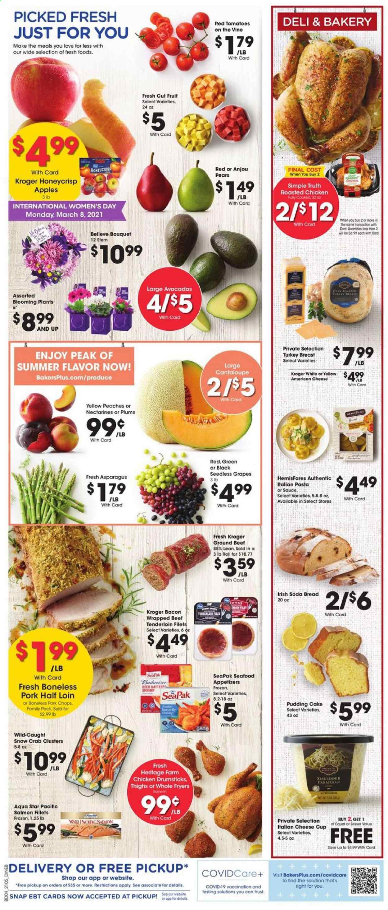 thumbnail - Baker's Flyer - 03/03/2021 - 03/09/2021 - Sales products - Trust, seedless grapes, plums, bread, soda bread, cake, apples, pears, salmon, salmon fillet, seafood, crab, shrimps, bacon, american cheese, cheese cup, parmesan, cheese, pudding, cantaloupe, pasta, beer, Budweiser, turkey breast, chicken drumsticks, beef meat, ground beef, beef tenderloin, pork chops, pork meat, cup, bouquet. Page 7.