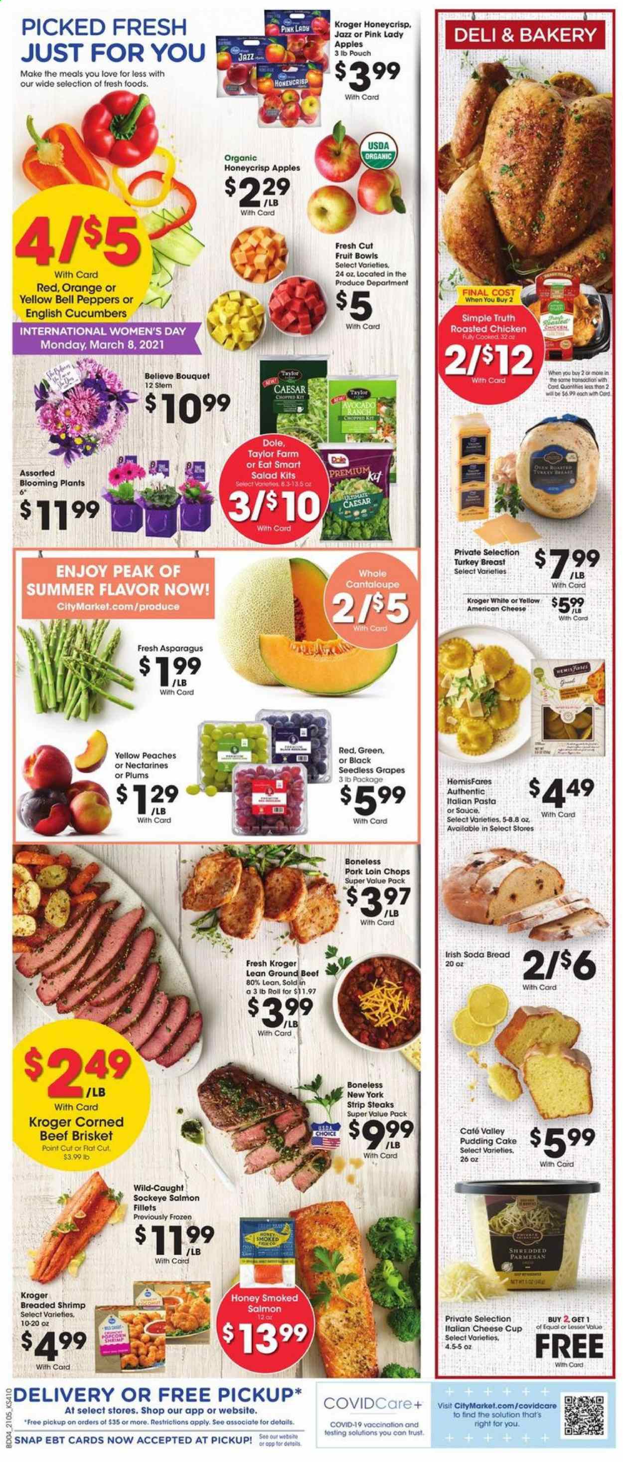 thumbnail - City Market Flyer - 03/03/2021 - 03/09/2021 - Sales products - seedless grapes, plums, Dole, bread, soda bread, cake, apples, oranges, salmon, salmon fillet, smoked salmon, shrimps, salad, american cheese, cheese cup, parmesan, cheese, pudding, bell peppers, cantaloupe, cucumber, pasta, turkey breast, beef meat, corned beef, ground beef, steak, striploin steak, beef brisket, pork loin, pork meat, cup, Trust, roaster, bouquet. Page 7.