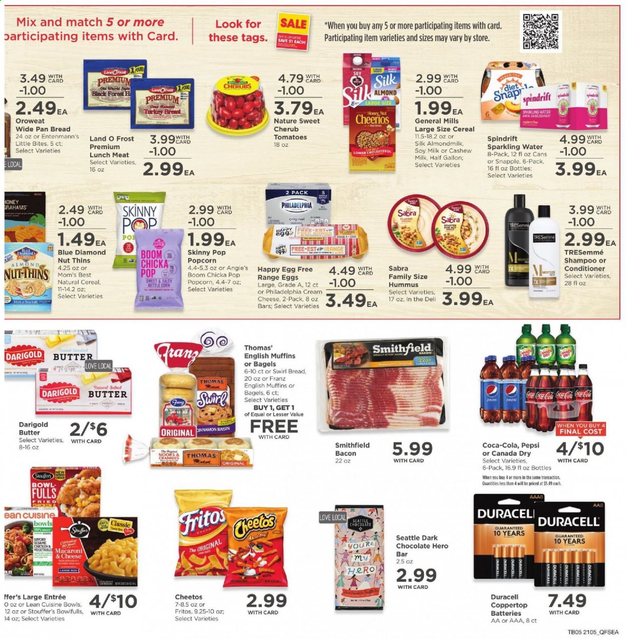 thumbnail - QFC Flyer - 03/03/2021 - 03/09/2021 - Sales products - bread, bagels, muffin, Entenmann's, Little Bites, cream cheese, english muffins, fried chicken, Lean Cuisine, hummus, lunch meat, Philadelphia, almond milk, soy milk, Silk, eggs, butter, salted butter, Stouffer's, chocolate, dark chocolate, kettle corn, Cheetos, Thins, popcorn, Skinny Pop, sea salt, cereals, Fritos, Cheerios, Mom's Best, macaroni, raisins, Blue Diamond, Canada Dry, Coca-Cola, Pepsi, Snapple, Spindrift, sparkling water, turkey breast, shampoo, conditioner, TRESemmé, pan, battery, Duracell, kettle. Page 5.