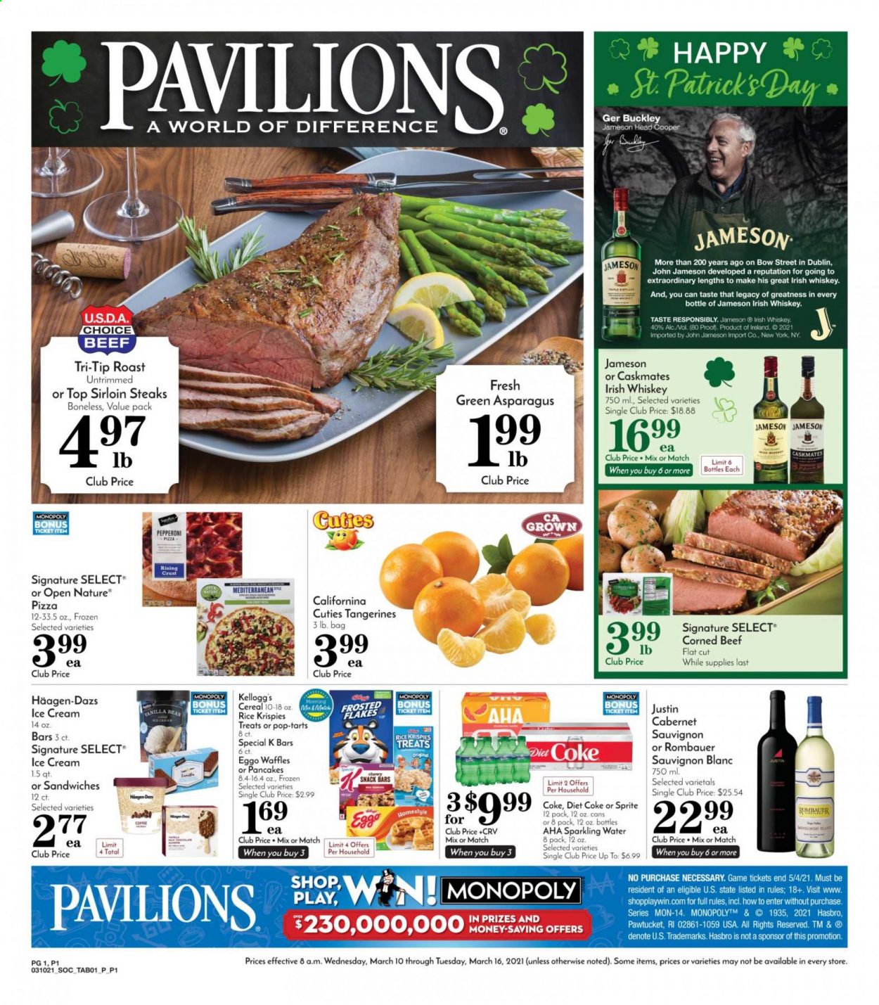 thumbnail - Pavilions Flyer - 03/10/2021 - 03/16/2021 - Sales products - pancakes, waffles, pizza, pepperoni, ice cream, Häagen-Dazs, beans, Kellogg's, Pop-Tarts, snack bar, snack, cereals, Rice Krispies, Frosted Flakes, Coca-Cola, Sprite, Diet Coke, sparkling water, coffee, Cabernet Sauvignon, Sauvignon Blanc, whiskey, irish whiskey, Jameson, whisky, beef meat, corned beef, steak, sirloin steak, Monopoly, Hasbro, tangerines. Page 1.