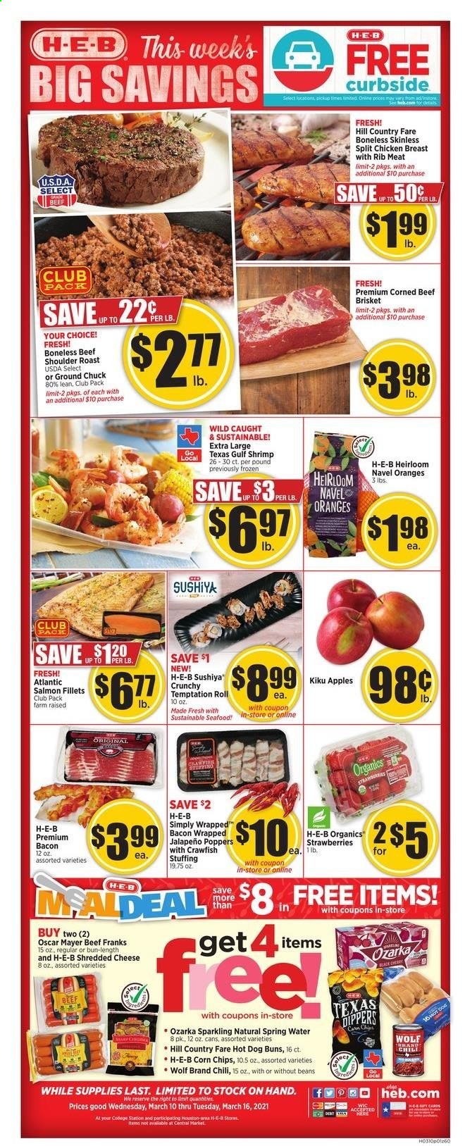 thumbnail - H-E-B Flyer - 03/10/2021 - 03/16/2021 - Sales products - buns, apples, oranges, salmon, salmon fillet, shrimps, hot dog, bacon, Oscar Mayer, shredded cheese, beans, strawberries, crawfish, corn chips, jalapeño, spring water, chicken breasts, beef meat, corned beef, ground chuck, beef brisket. Page 1.