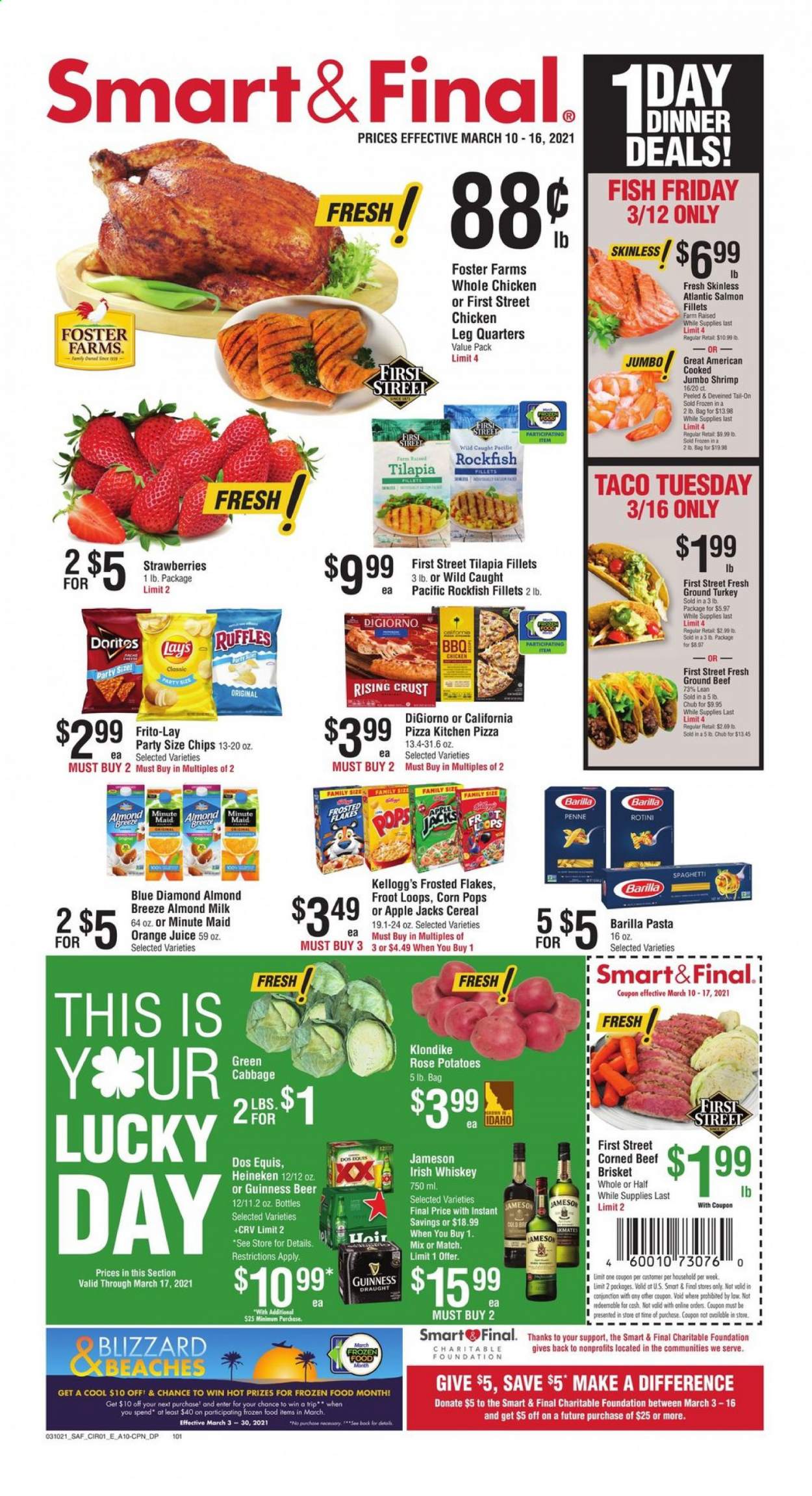 thumbnail - Smart & Final Flyer - 03/10/2021 - 03/16/2021 - Sales products - Dos Equis, rockfish, salmon, salmon fillet, tilapia, fish, shrimps, pizza, Barilla, Almond Breeze, almond milk, strawberries, Kellogg's, Doritos, Lay’s, Frito-Lay, Ruffles, Frosted Flakes, Corn Pops, spaghetti, pasta, penne, Blue Diamond, orange juice, juice, whiskey, Jameson, beer, Heineken, Guinness, ground turkey, whole chicken, beef meat, corned beef, ground beef, beef brisket. Page 1.