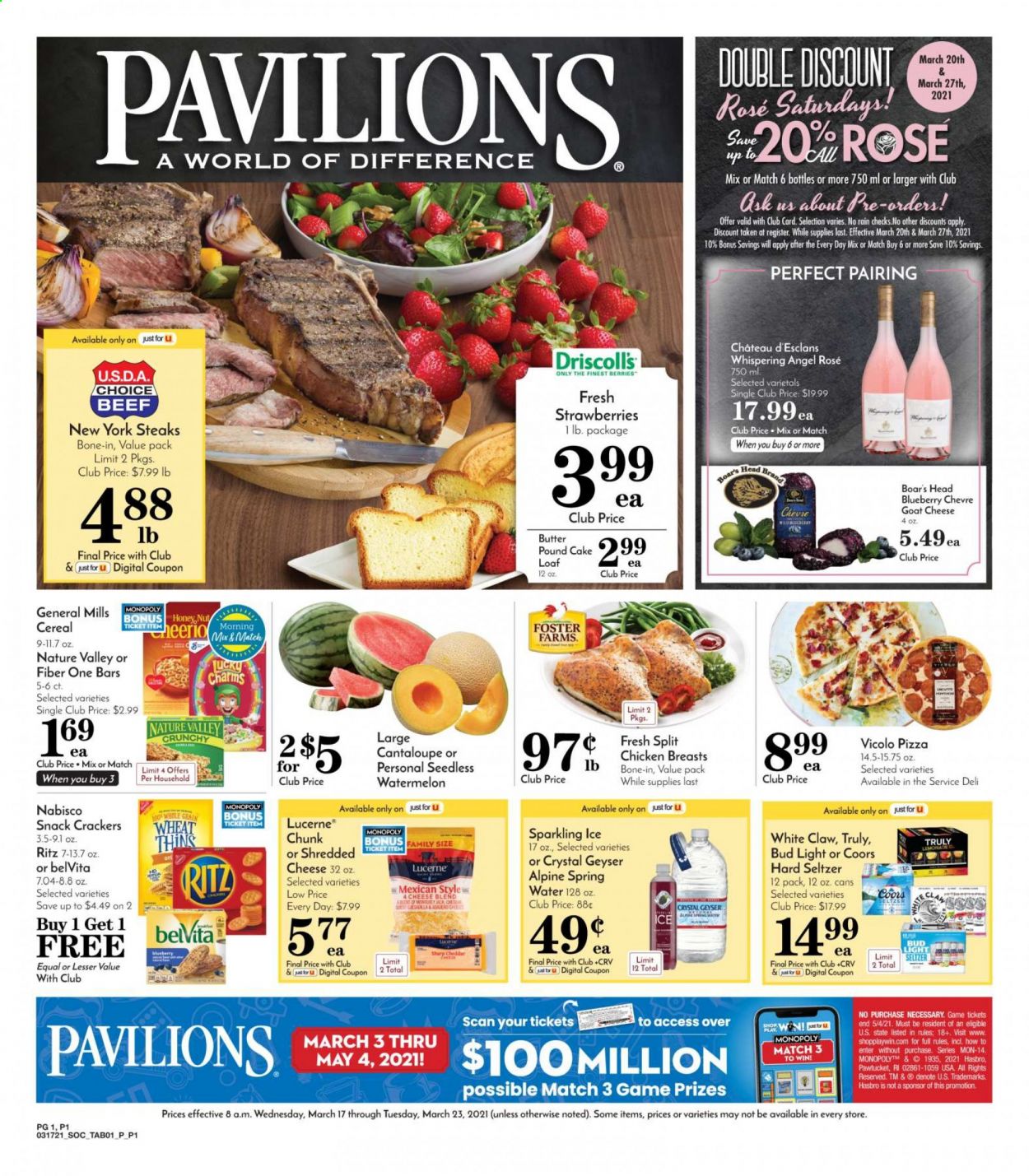 thumbnail - Pavilions Flyer - 03/17/2021 - 03/23/2021 - Sales products - Coors, cantaloupe, cake, pound cake, pizza, goat cheese, shredded cheese, cheddar, butter, strawberries, crackers, RITZ, snack, Thins, cereals, belVita, Nature Valley, Fiber One, lemonade, seltzer water, spring water, White Claw, Hard Seltzer, TRULY, beer, Bud Light, chicken breasts, steak, Monopoly, Hasbro, rose, watermelon. Page 1.