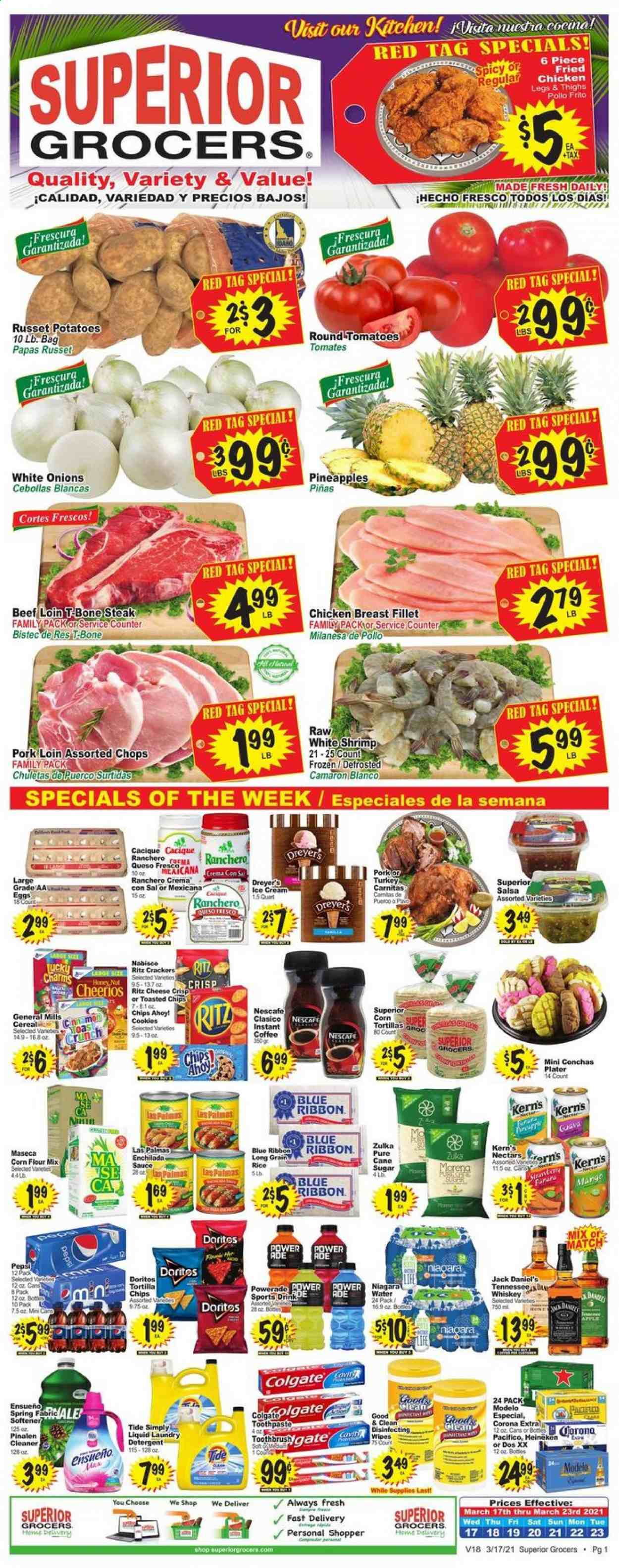 thumbnail - Superior Grocers Flyer - 03/17/2021 - 03/23/2021 - Sales products - tortillas, Blue Ribbon, chicken breasts, chicken legs, beef meat, t-bone steak, steak, pork loin, pork meat, shrimps, enchiladas, Jack Daniel's, sauce, fried chicken, queso fresco, cheese, eggs, salsa, ice cream, crackers, Chips Ahoy!, RITZ, corn tortillas, Doritos, cane sugar, flour, sugar, corn flour, enchilada sauce, Cheerios, rice, whole grain rice, long grain rice, Powerade, Pepsi, Kern's, instant coffee, Nescafé, whiskey, whisky, beer, Corona Extra, Heineken, Modelo, Tide, fabric softener, laundry detergent, Colgate, toothpaste, guava, pineapple. Page 1.