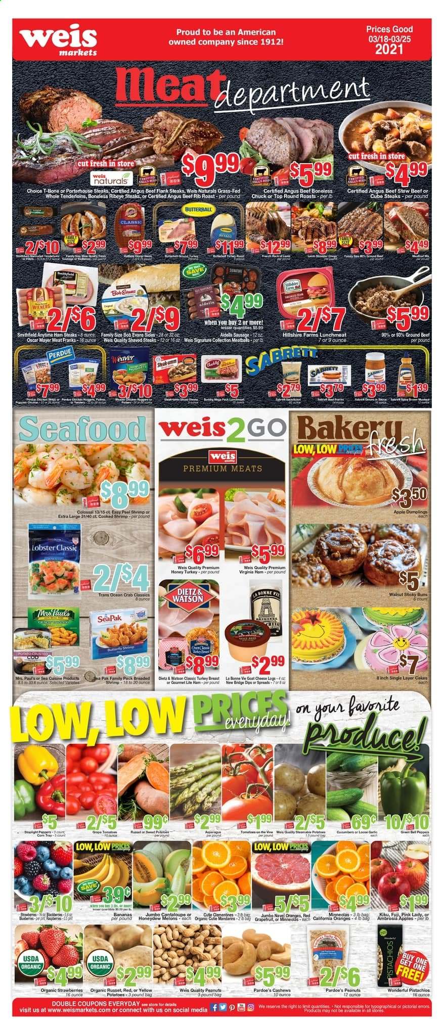thumbnail - Weis Flyer - 03/18/2021 - 03/25/2021 - Sales products - cantaloupe, honeydew, cake, buns, apples, bananas, oranges, Butterball, turkey breast, Perdue®, beef meat, ground beef, t-bone steak, steak, portehouse steak, Bob Evans, lobster, seafood, crab, shrimps, meatballs, ham, virginia ham, Oscar Mayer, Dietz & Watson, sausage, lunch meat, goat cheese, cheese, mandarines, honey, cashews, walnuts, peanuts, pistachios, clementines, melons. Page 4.