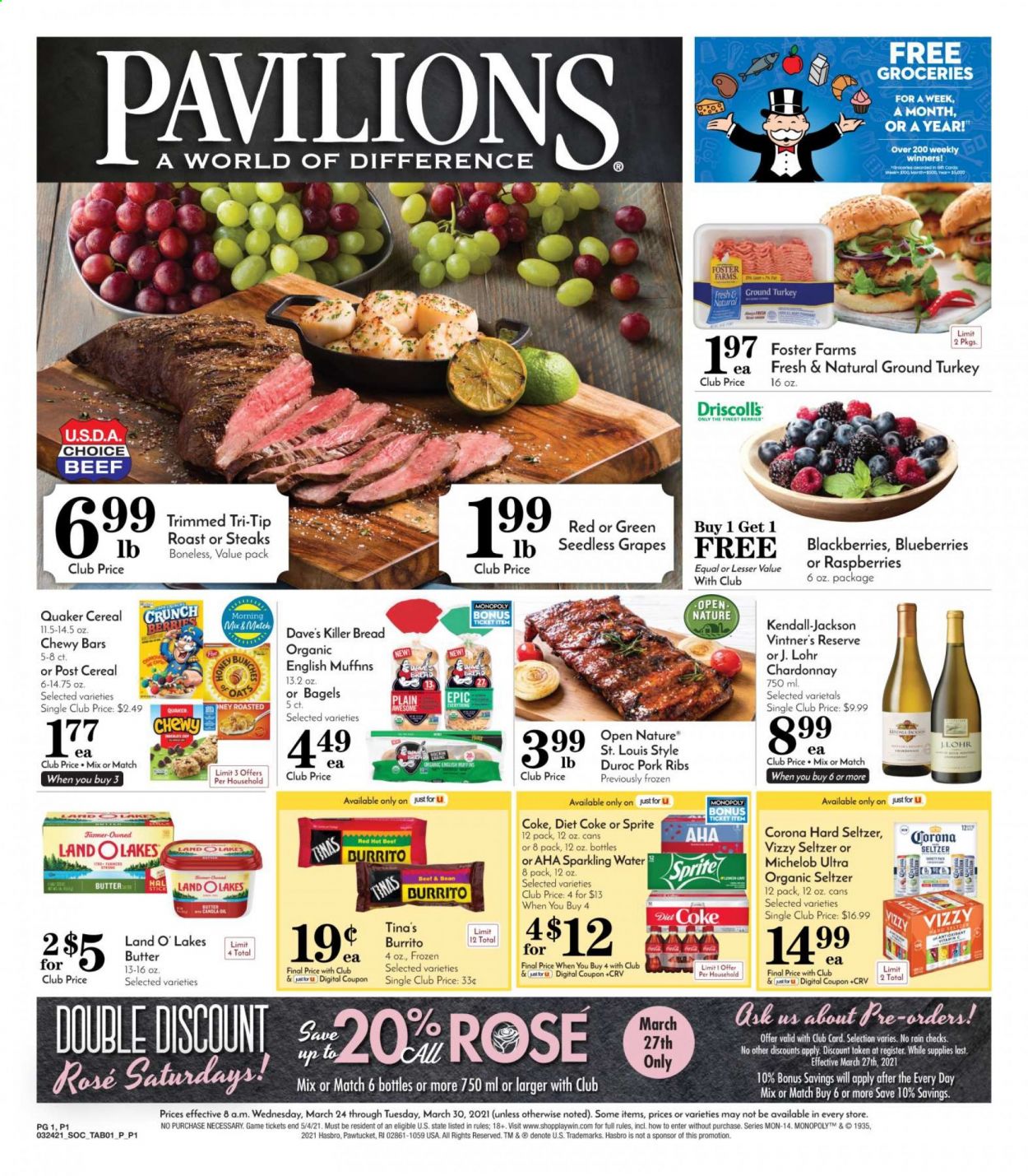 thumbnail - Pavilions Flyer - 03/24/2021 - 03/30/2021 - Sales products - Michelob, blackberries, blueberries, raspberries, seedless grapes, bread, bagels, muffin, english muffins, burrito, Quaker, butter, beans, oats, cereals, canola oil, Coca-Cola, Sprite, Diet Coke, seltzer water, sparkling water, Chardonnay, wine, Hard Seltzer, beer, Corona Extra, ground turkey, steak, pork meat, pork ribs, Monopoly, Hasbro, rose, vitamin c, grapes. Page 1.